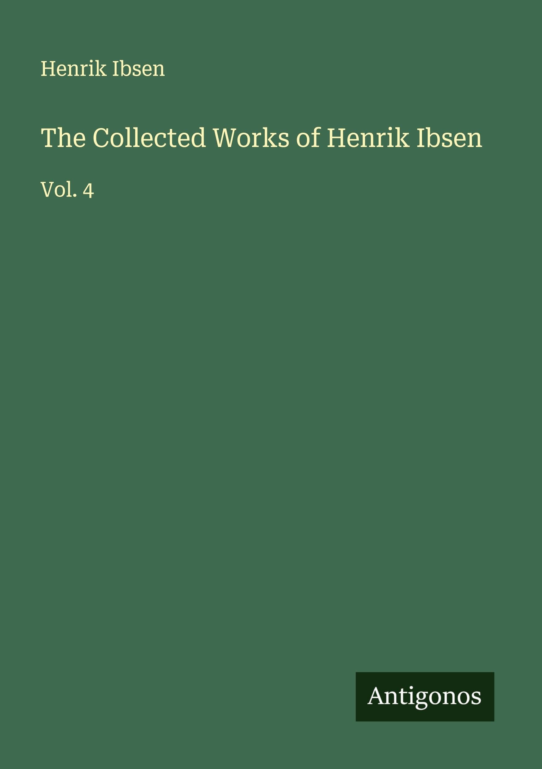 The Collected Works of Henrik Ibsen Classics