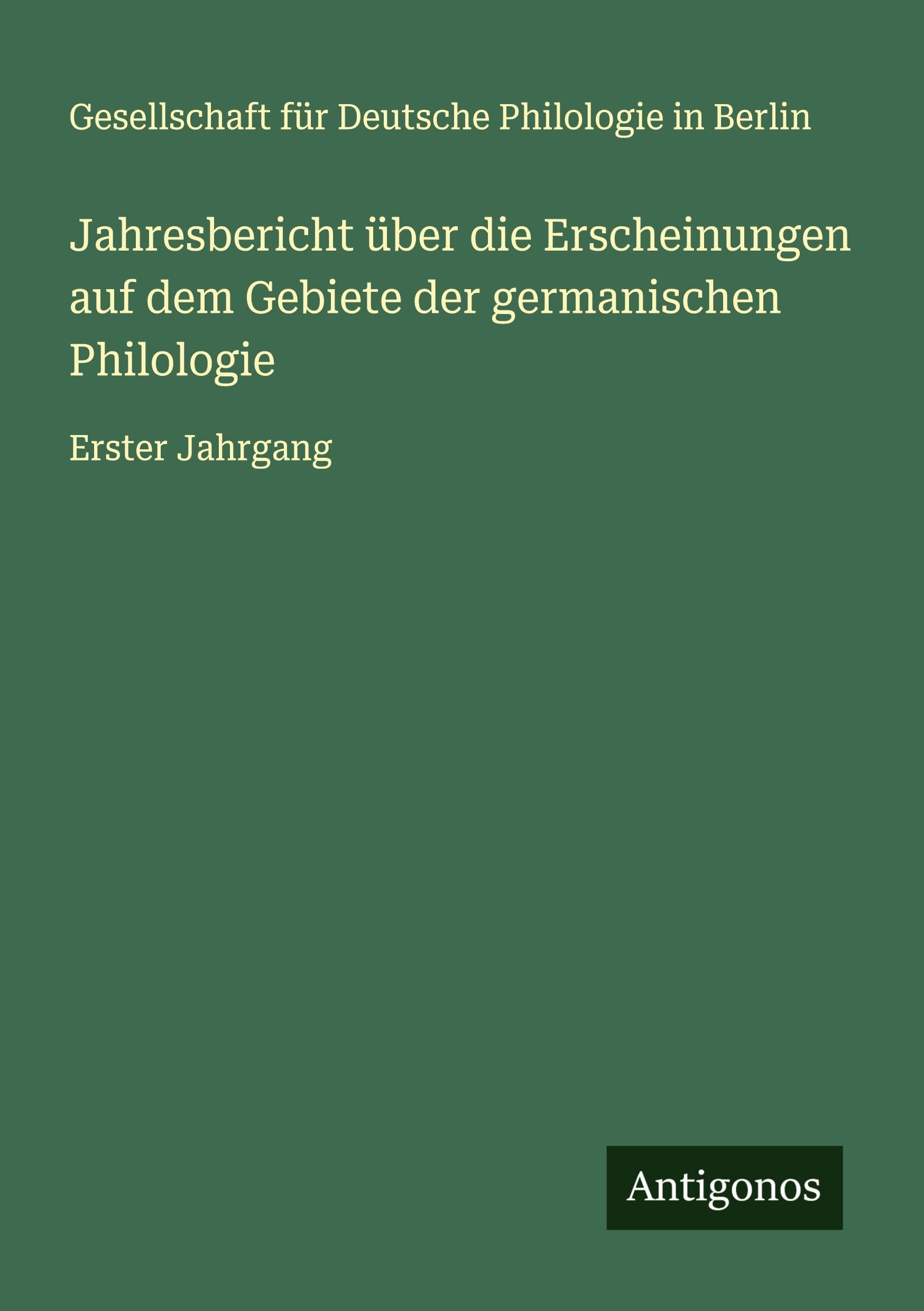 Jahresbericht über die Erscheinungen auf dem Gebiete der germanischen Philologie Classics