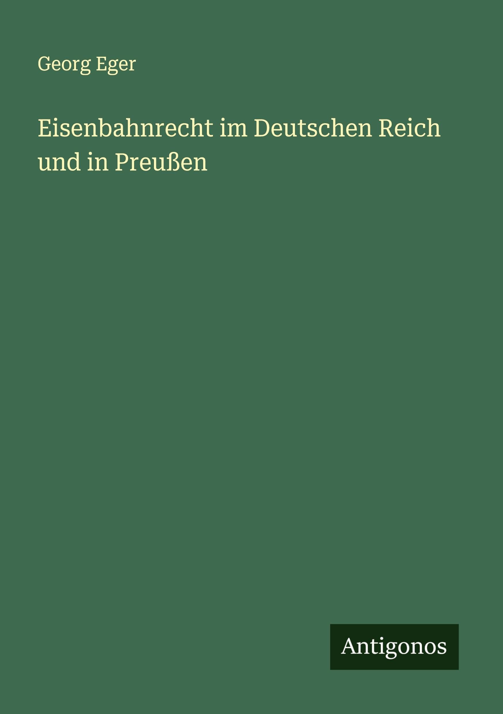Eisenbahnrecht im Deutschen Reich und in Preußen Classics