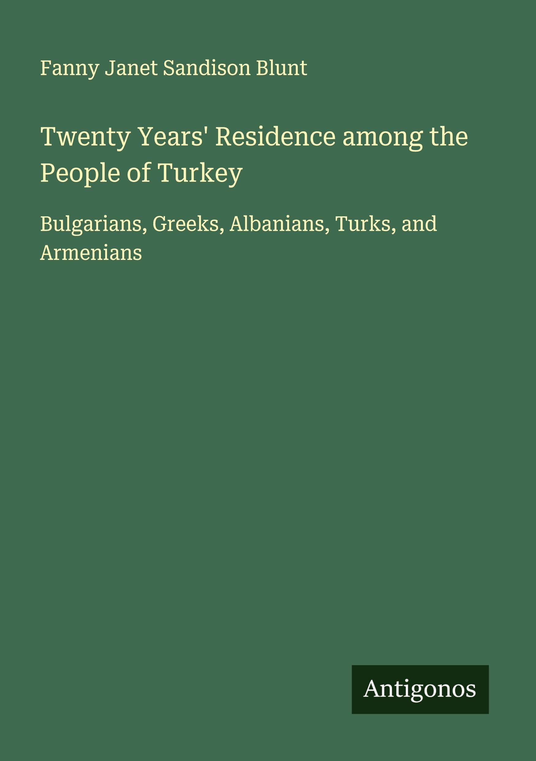 Twenty Years' Residence among the People of Turkey Classics