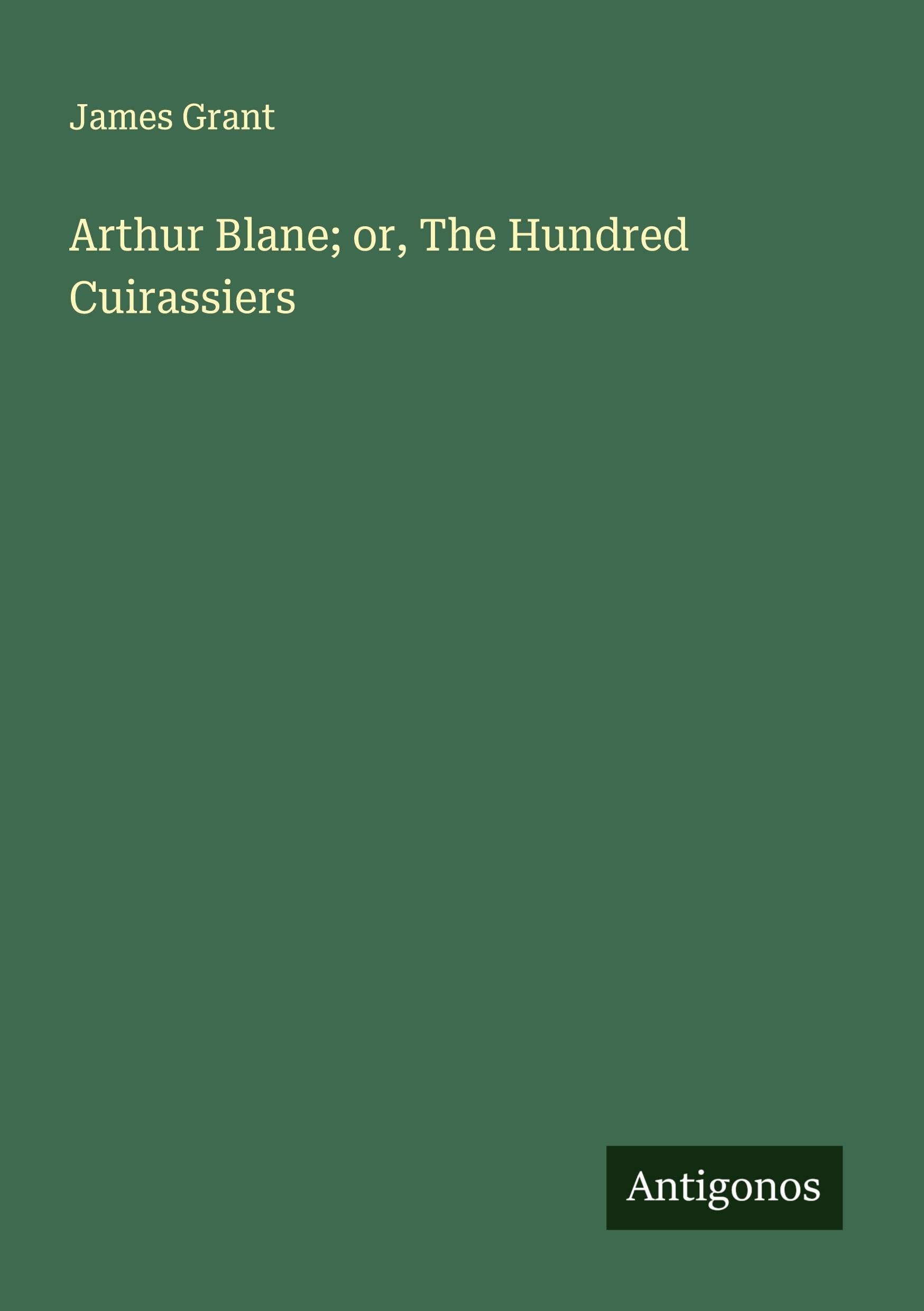 Arthur Blane; or, The Hundred Cuirassiers Classics
