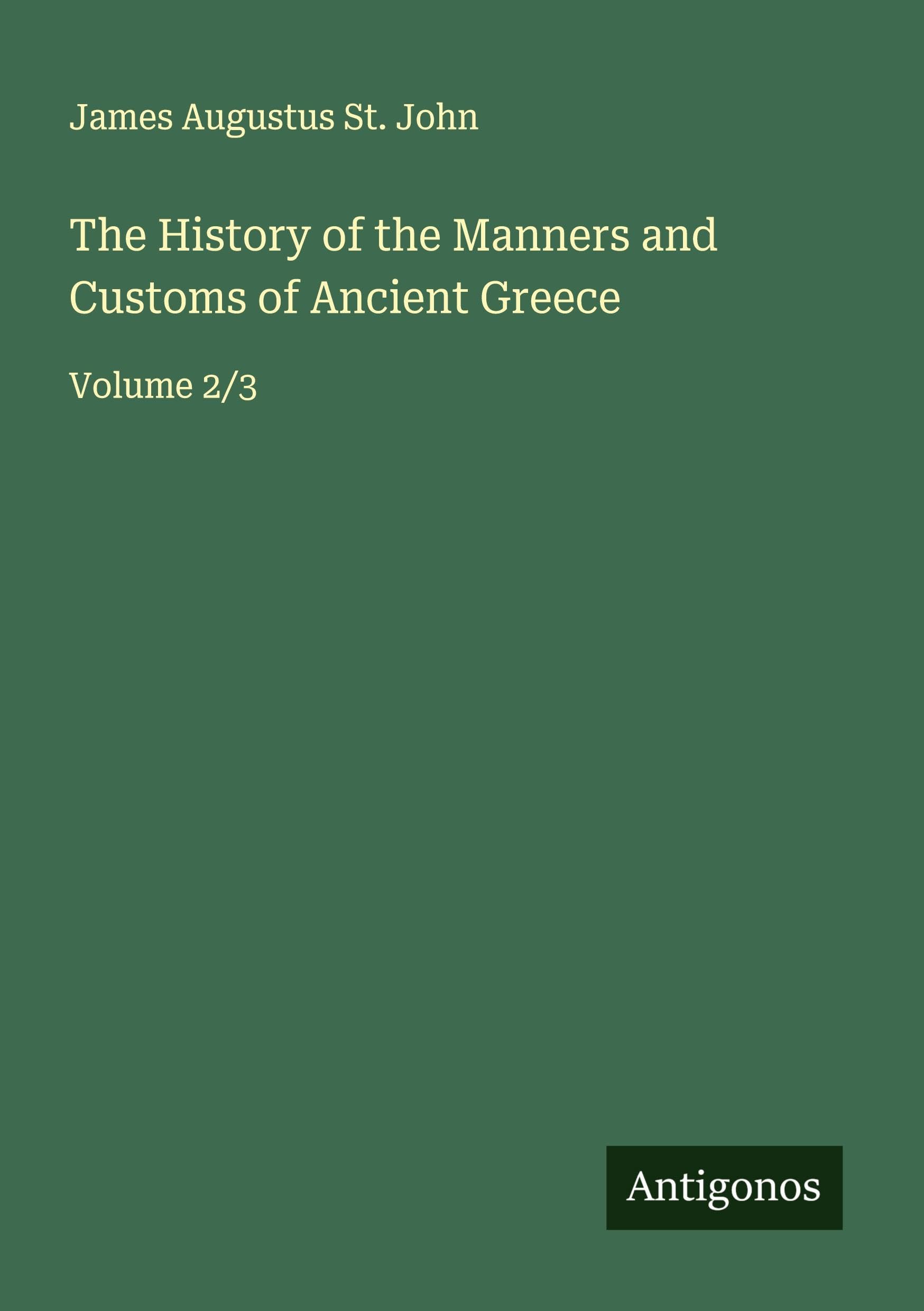 The History of the Manners and Customs of Ancient Greece Classics