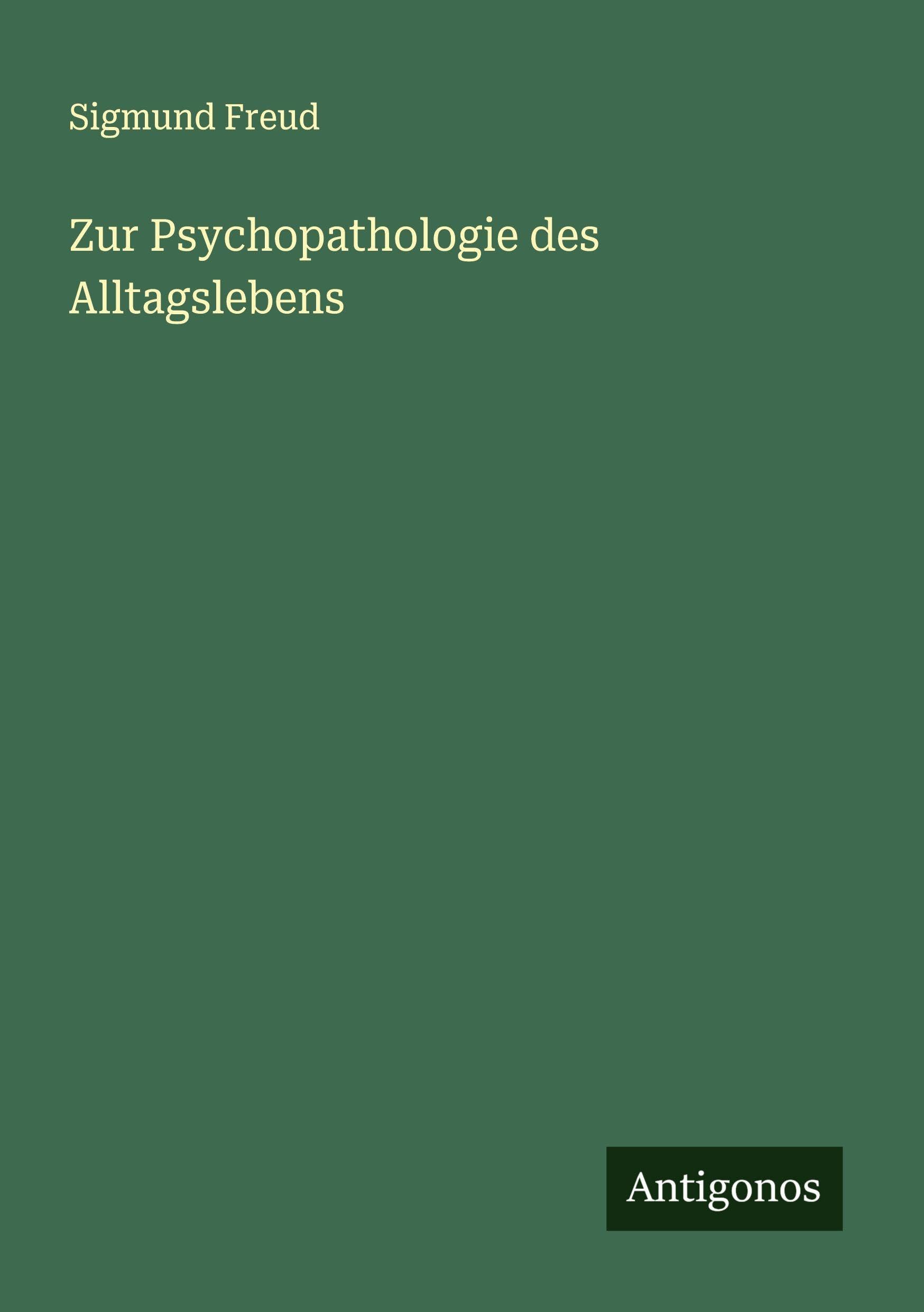 Zur Psychopathologie des Alltagslebens Classics