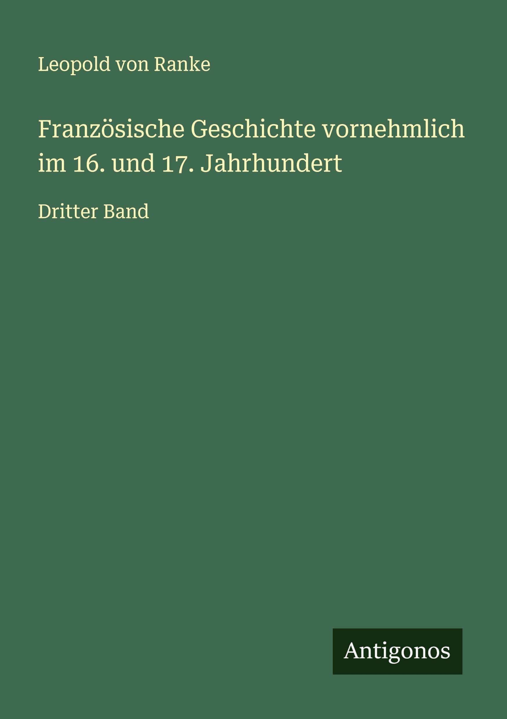 Französische Geschichte vornehmlich im 16. und 17. Jahrhundert Classics