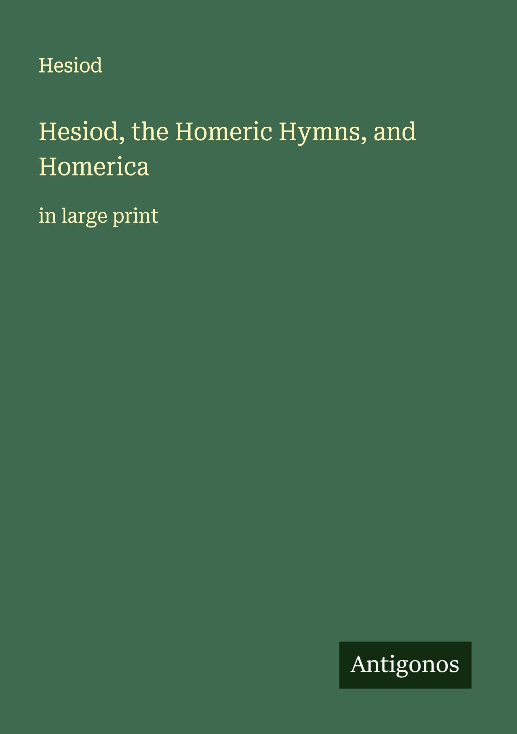 Hesiod, the Homeric Hymns, and Homerica Classics