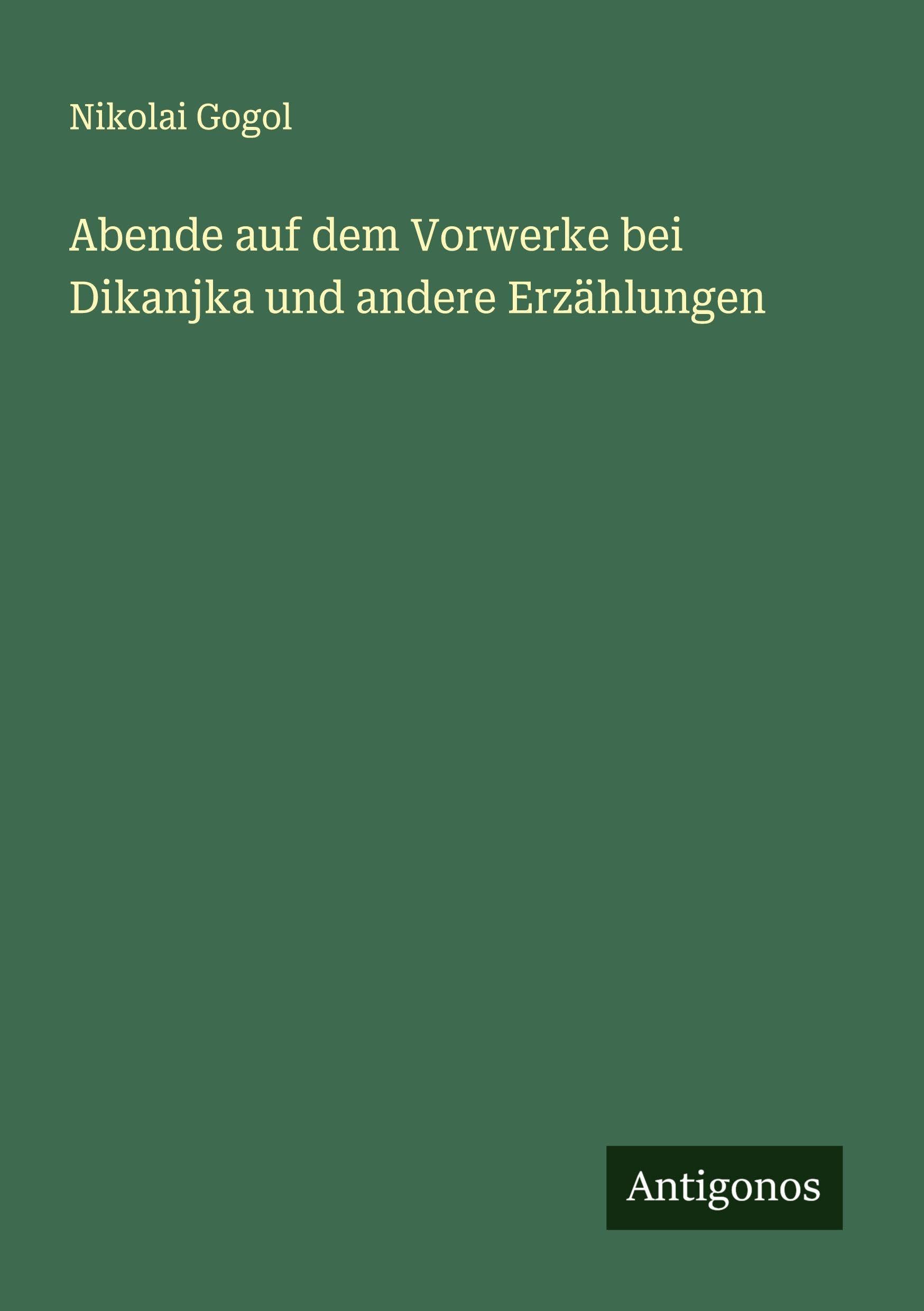 Abende auf dem Vorwerke bei Dikanjka und andere Erzählungen Classics