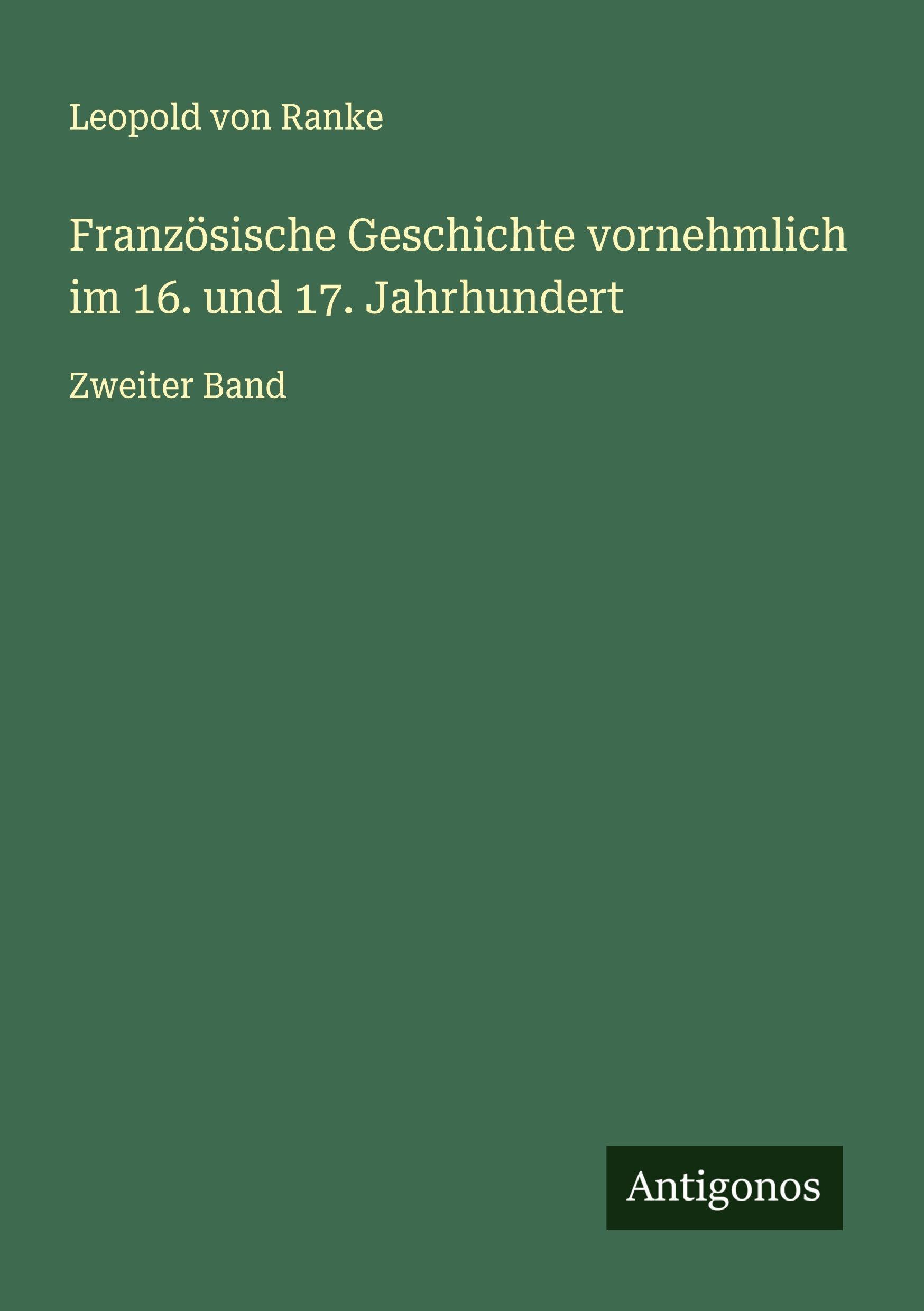 Französische Geschichte vornehmlich im 16. und 17. Jahrhundert Classics