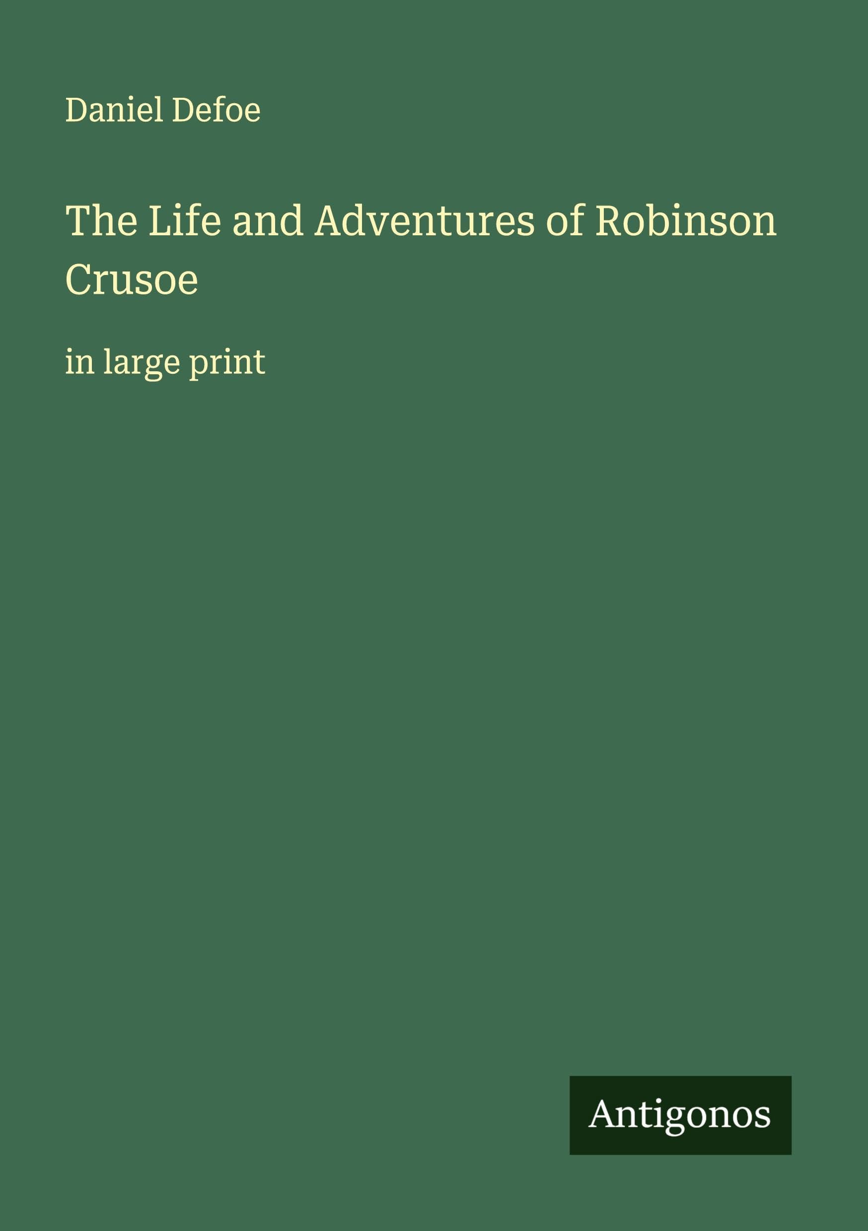 The Life and Adventures of Robinson Crusoe Classics