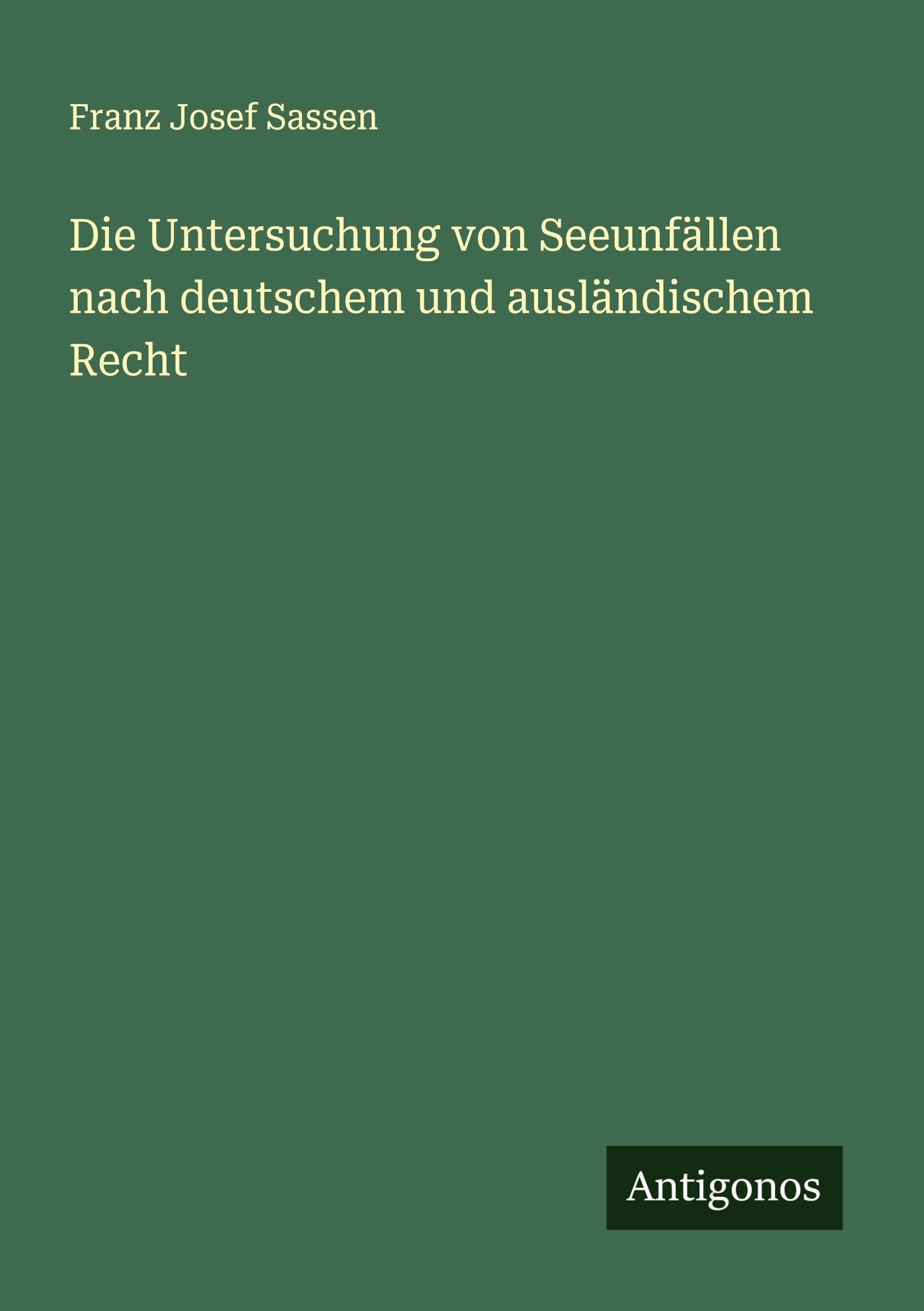 Die Untersuchung von Seeunfällen nach deutschem und ausländischem Recht Classics