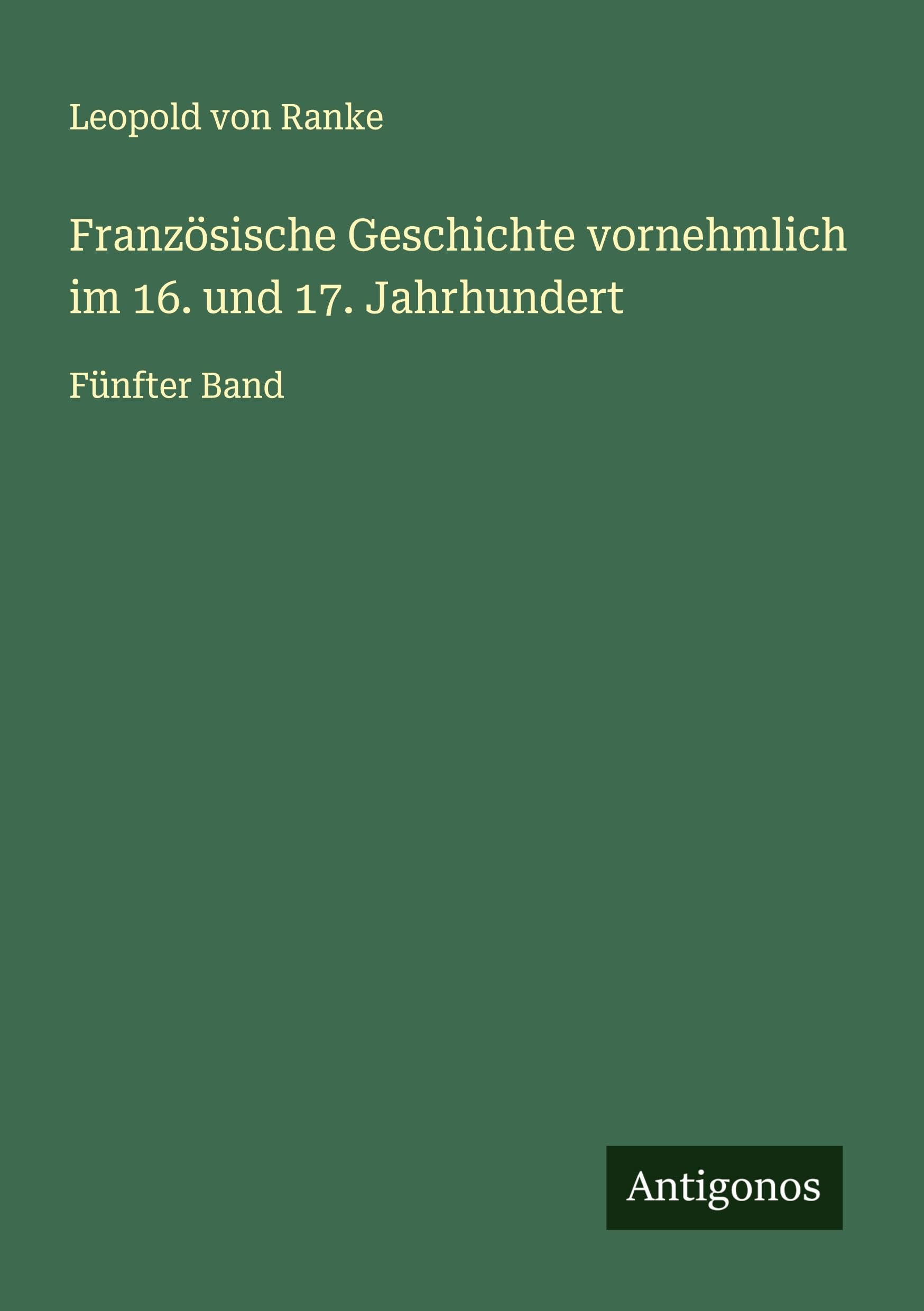 Französische Geschichte vornehmlich im 16. und 17. Jahrhundert Classics