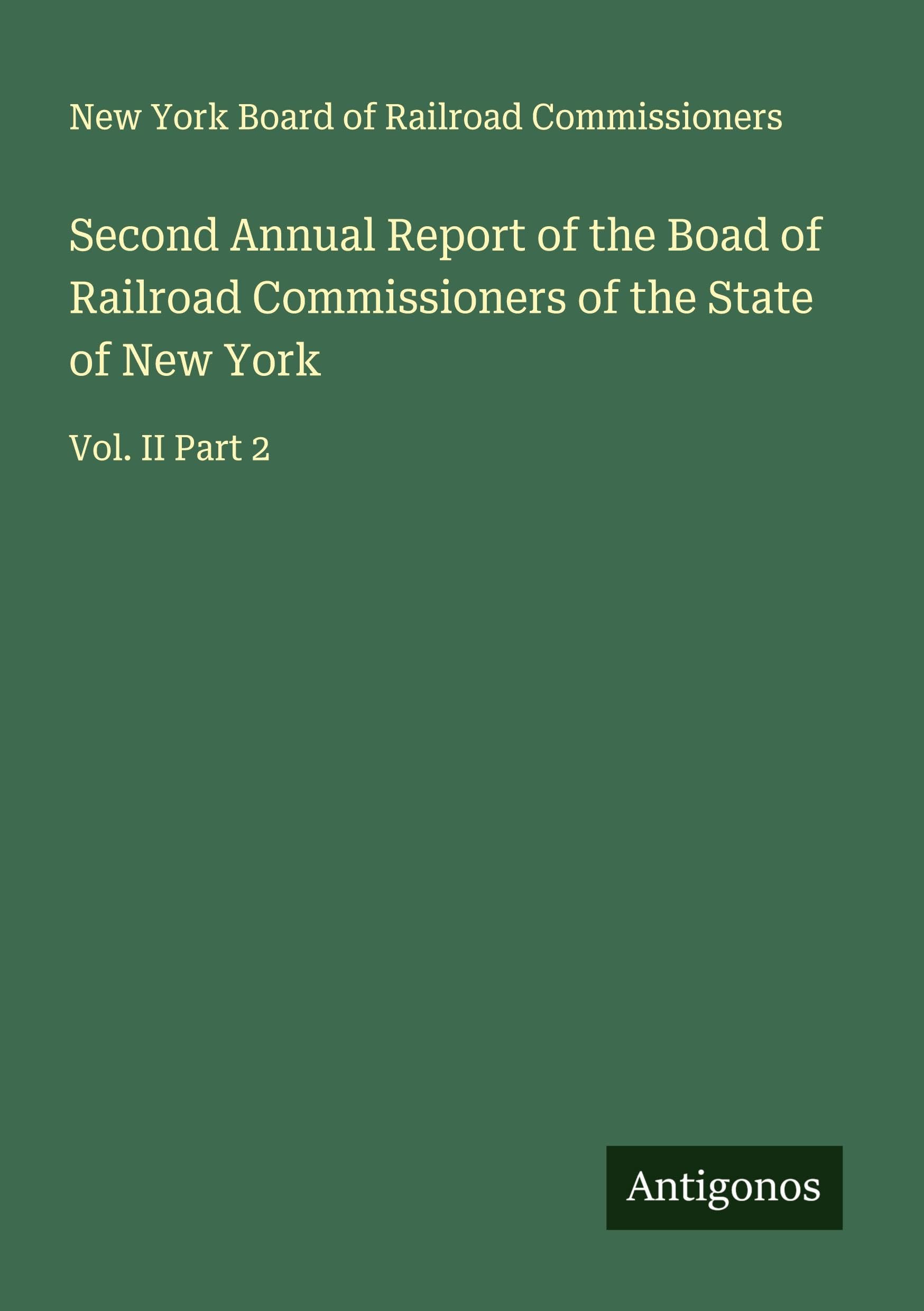 Second Annual Report of the Boad of Railroad Commissioners of the State of New York Classics