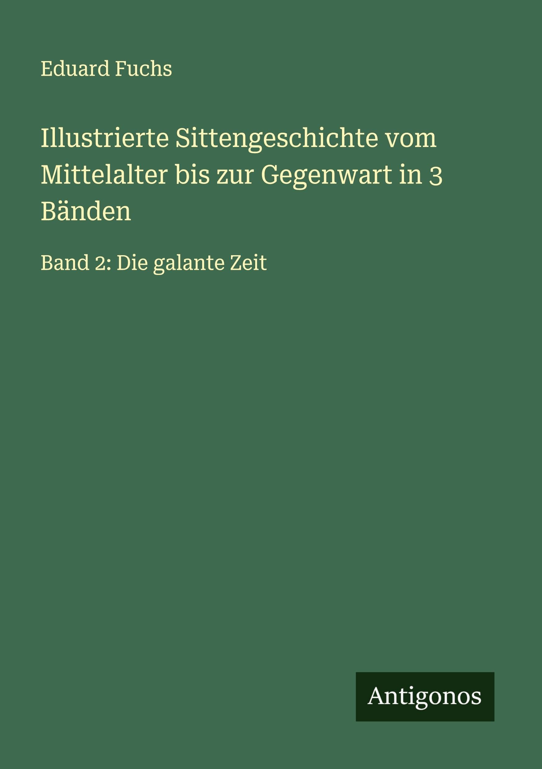 Illustrierte Sittengeschichte vom Mittelalter bis zur Gegenwart in 3 Bänden Classics