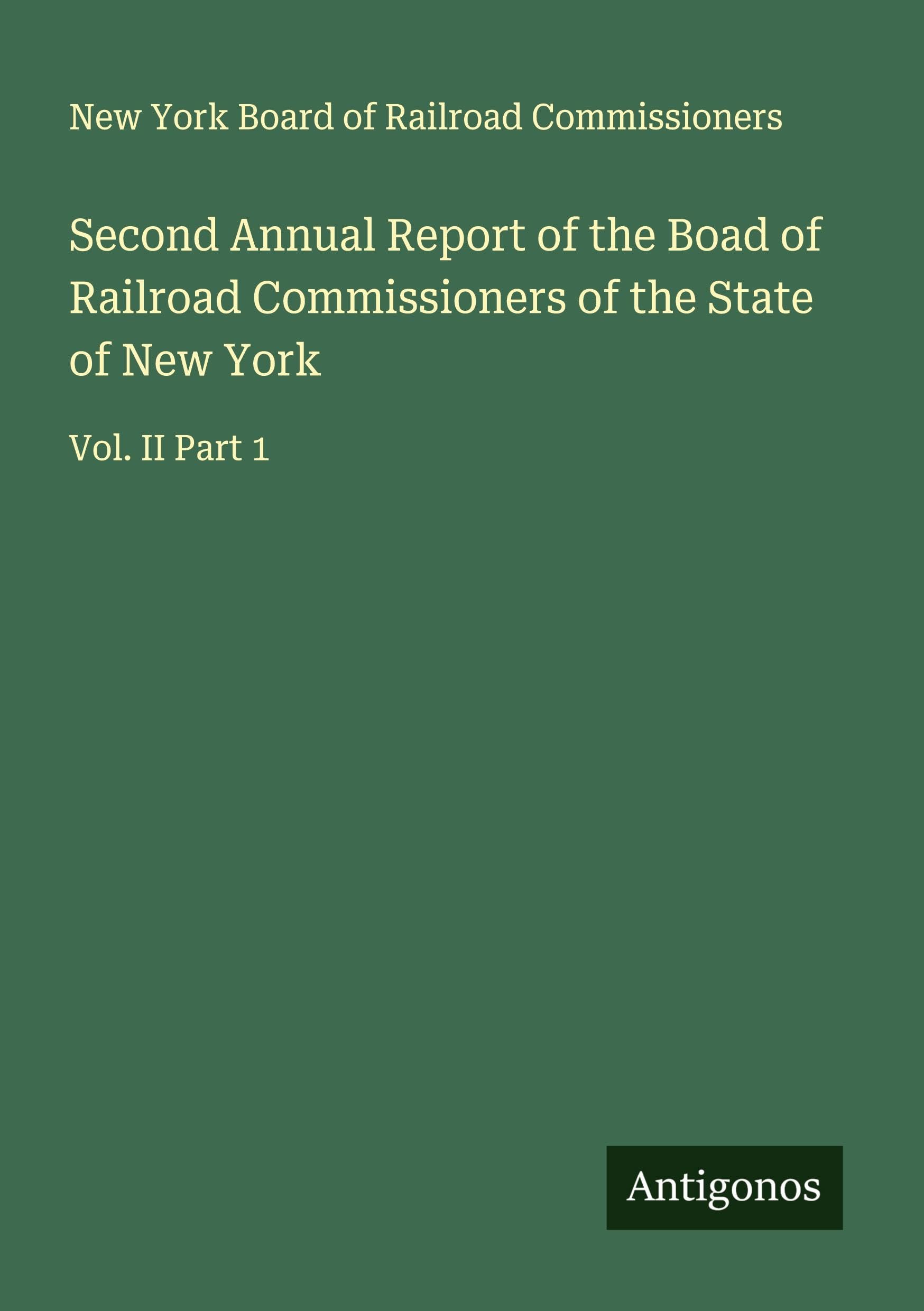 Second Annual Report of the Boad of Railroad Commissioners of the State of New York Classics