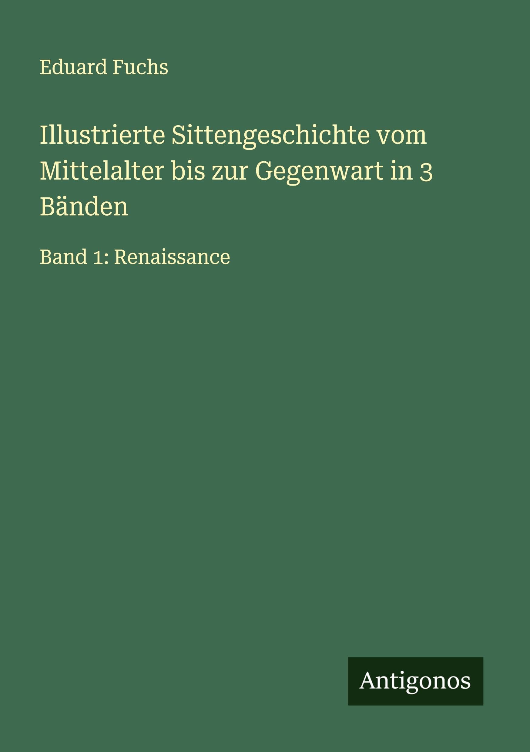 Illustrierte Sittengeschichte vom Mittelalter bis zur Gegenwart in 3 Bänden Classics
