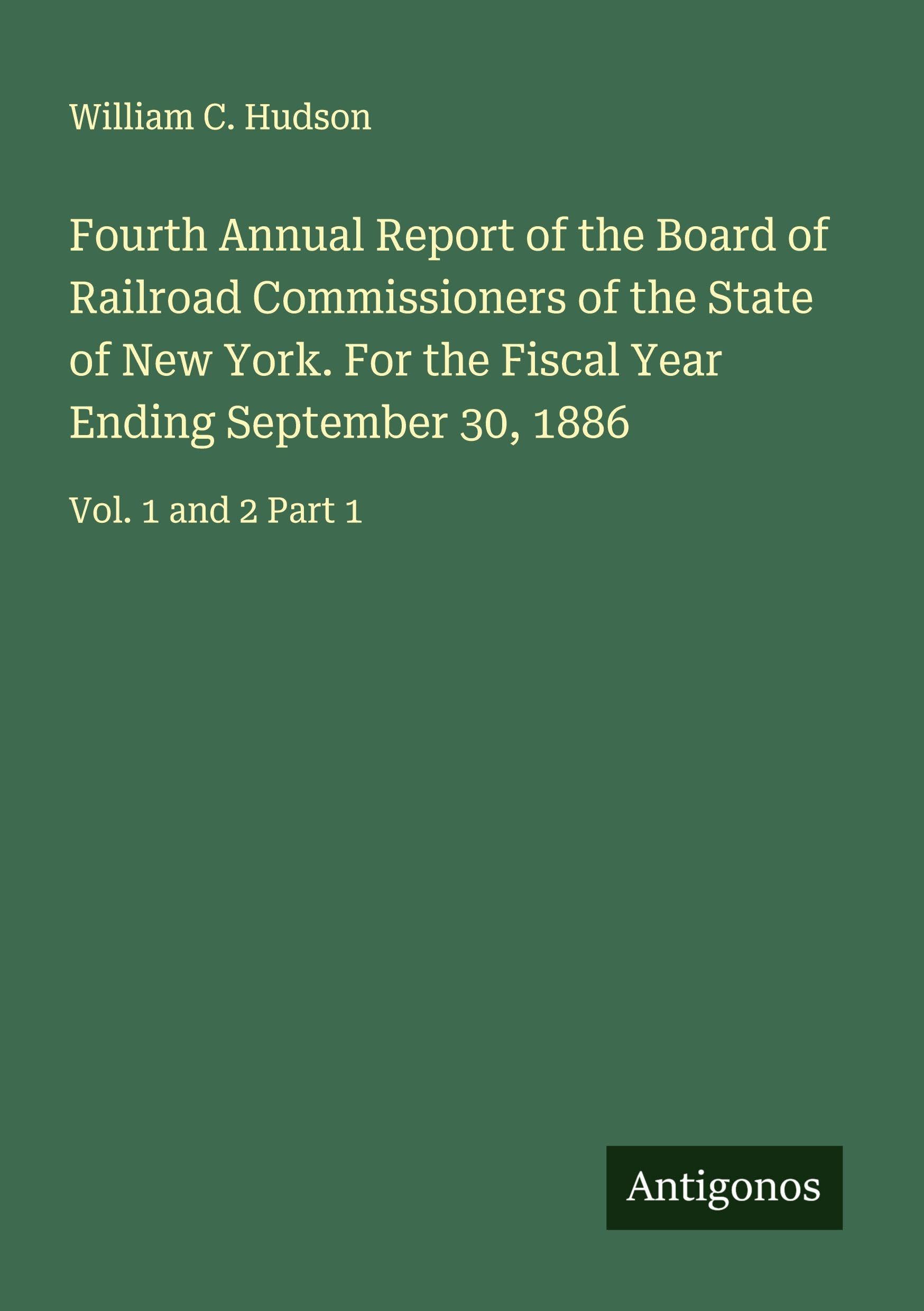Fourth Annual Report of the Board of Railroad Commissioners of the State of New York. For the Fiscal Year Ending September 30, 1886 Classics