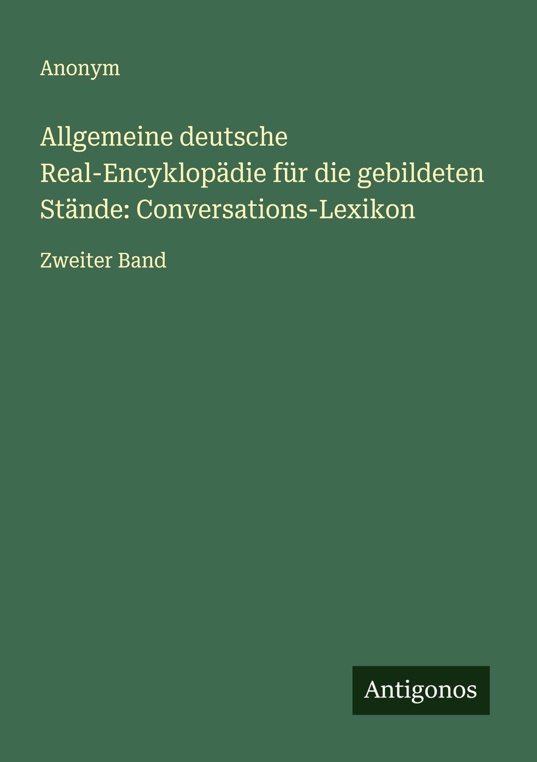 Allgemeine deutsche Real-Encyklopädie für die gebildeten Stände: Conversations-Lexikon Classics