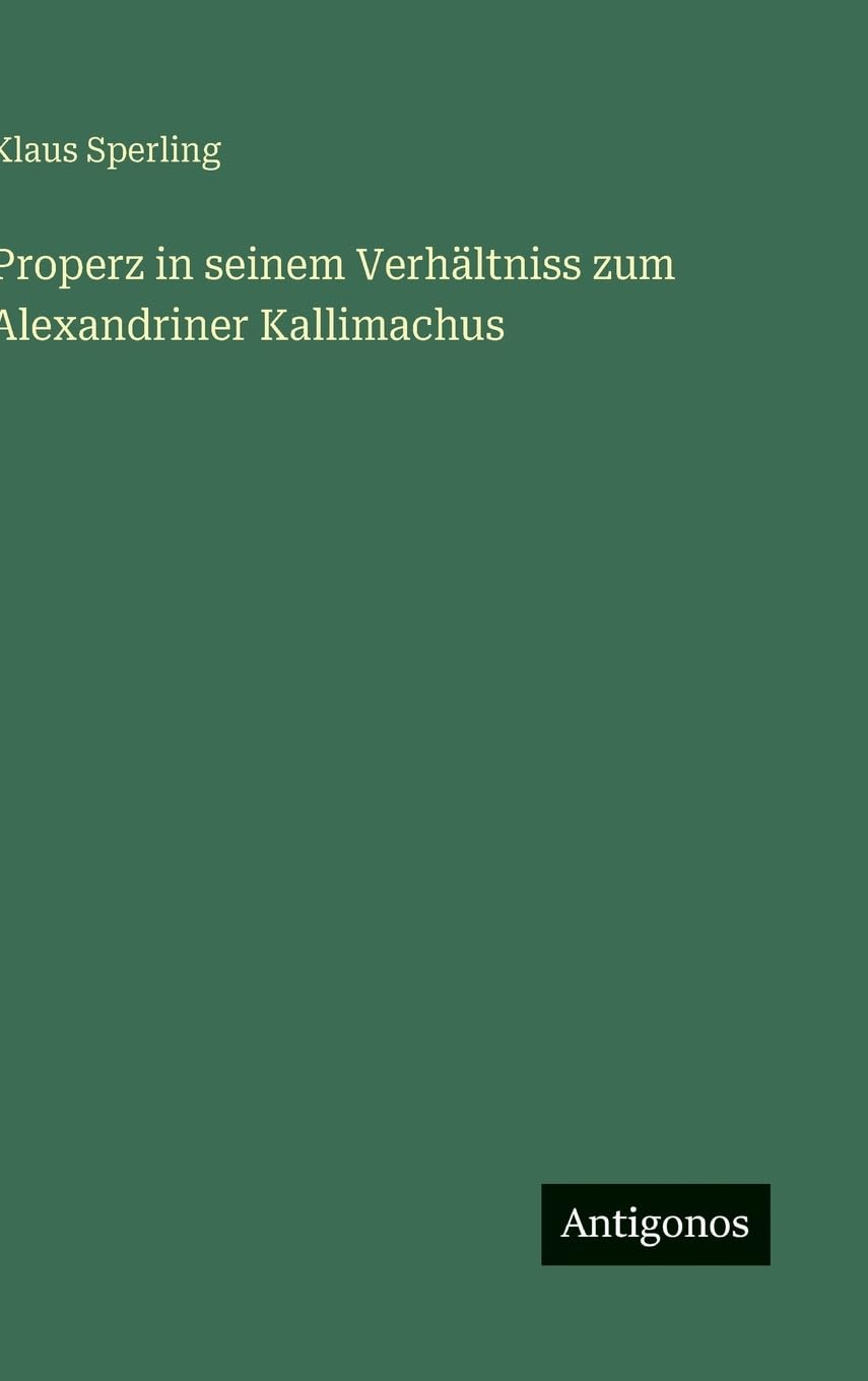 Properz in seinem Verhältniss zum Alexandriner Kallimachus Contemporary literature