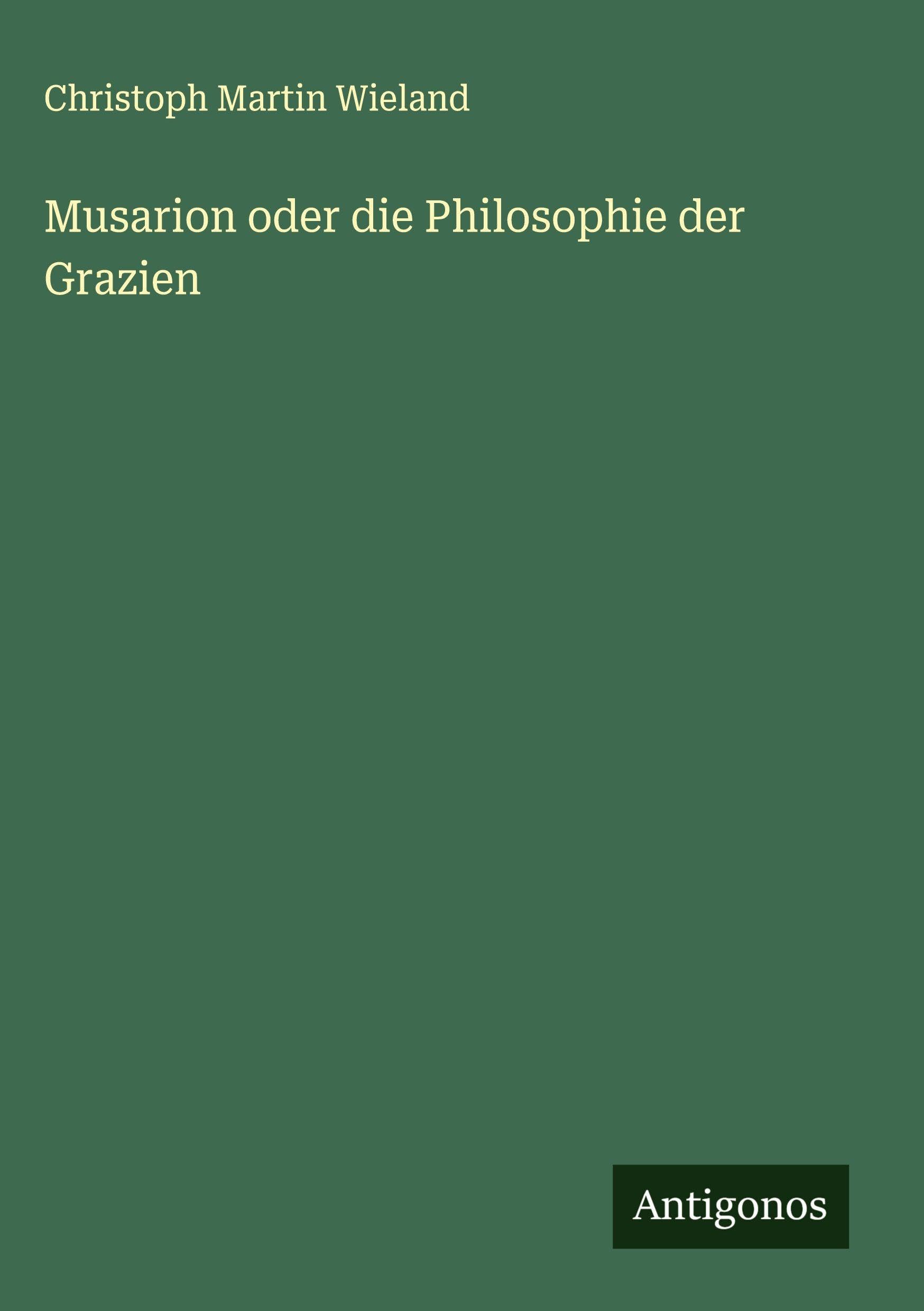 Musarion oder die Philosophie der Grazien Classics