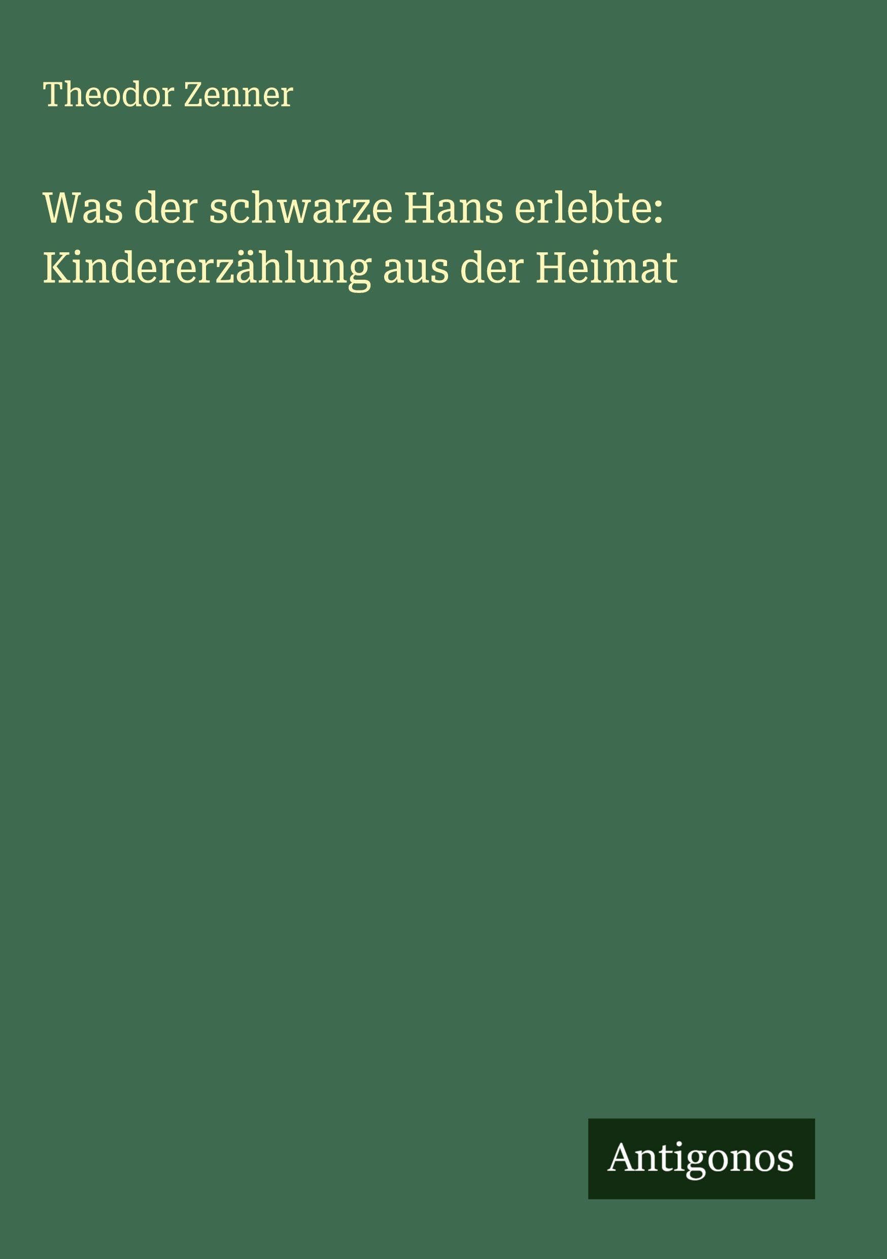 Was der schwarze Hans erlebte: Kindererzählung aus der Heimat Classics