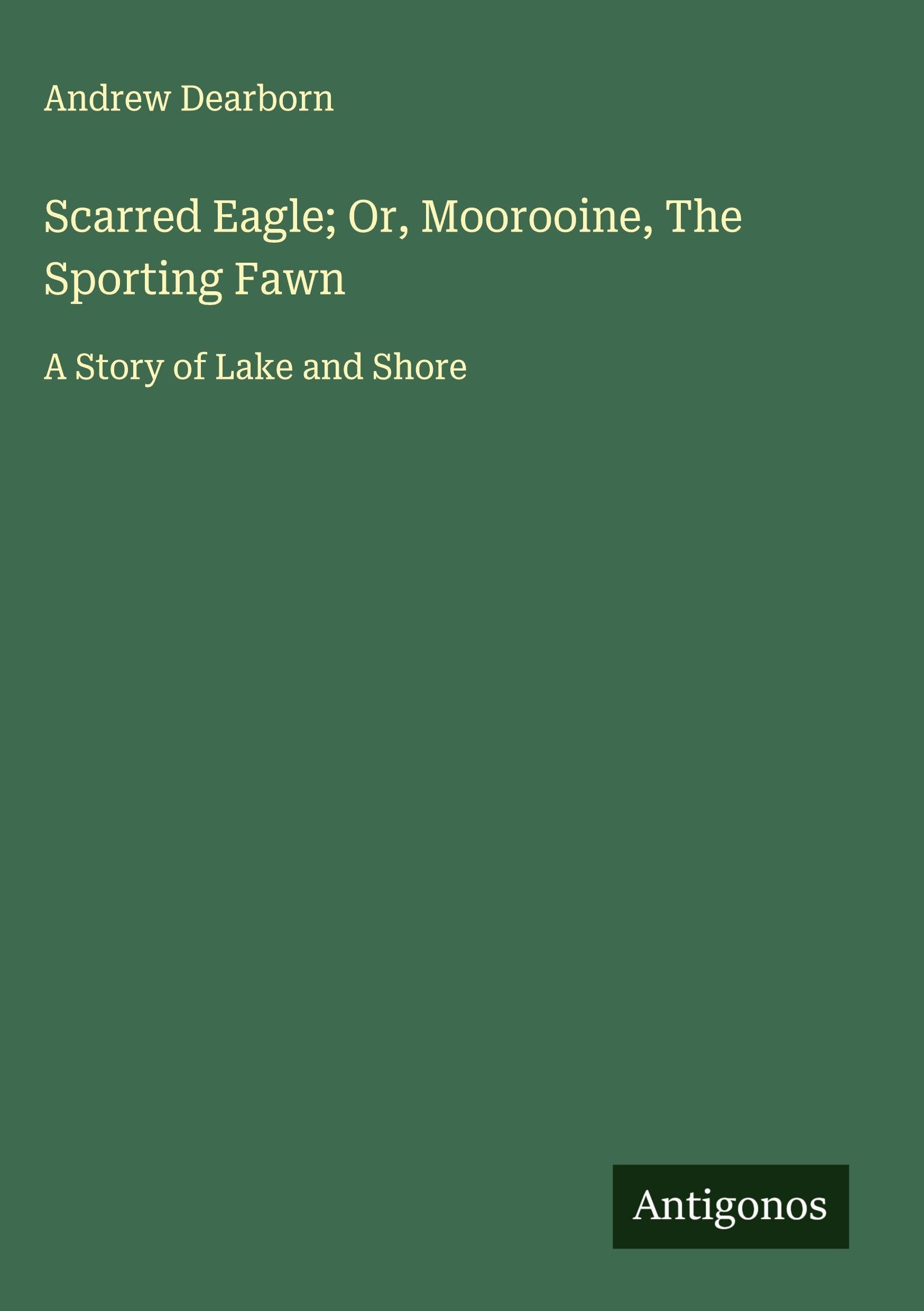 Scarred Eagle; Or, Moorooine, The Sporting Fawn Classics