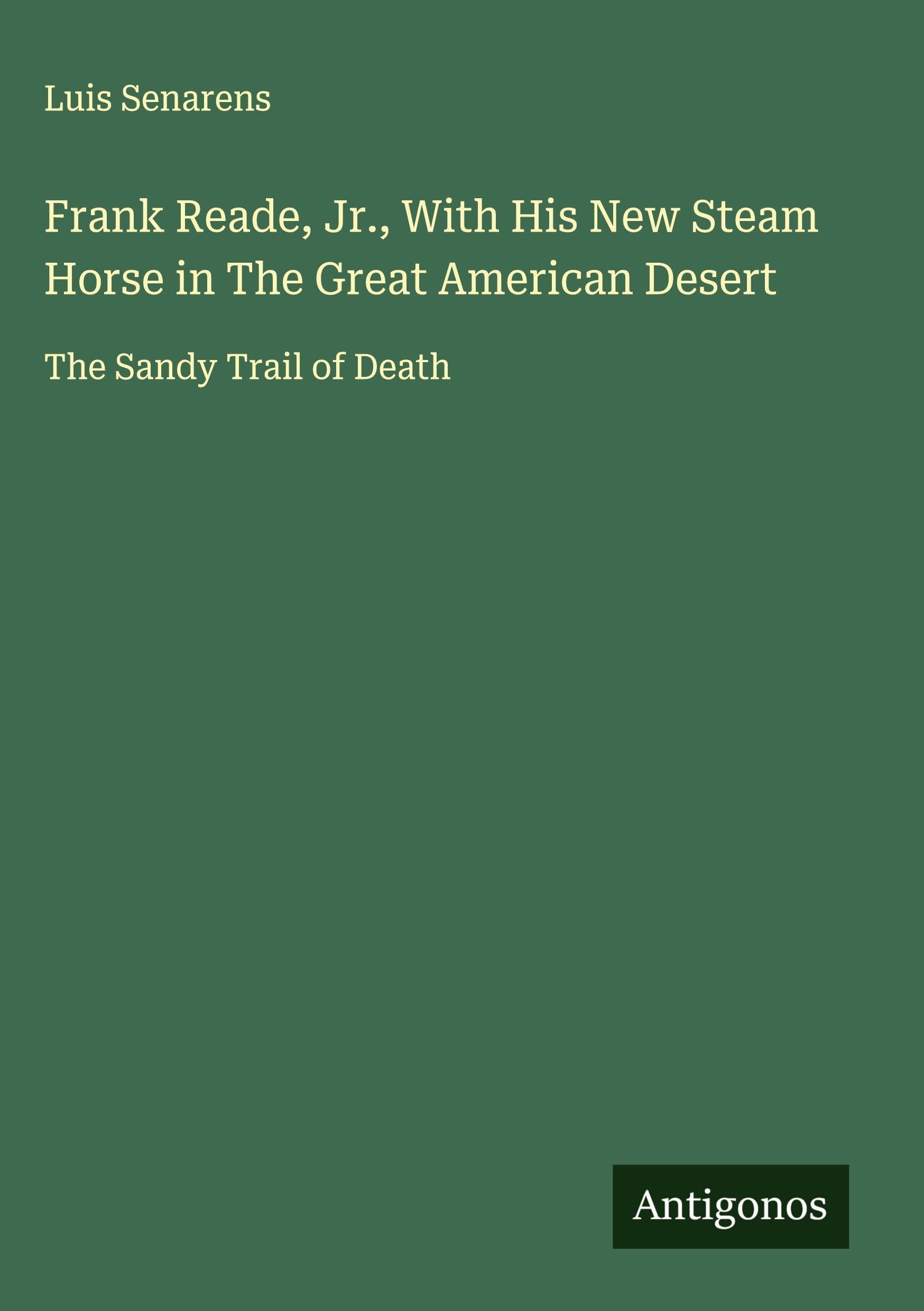 Frank Reade, Jr., With His New Steam Horse in The Great American Desert Classics