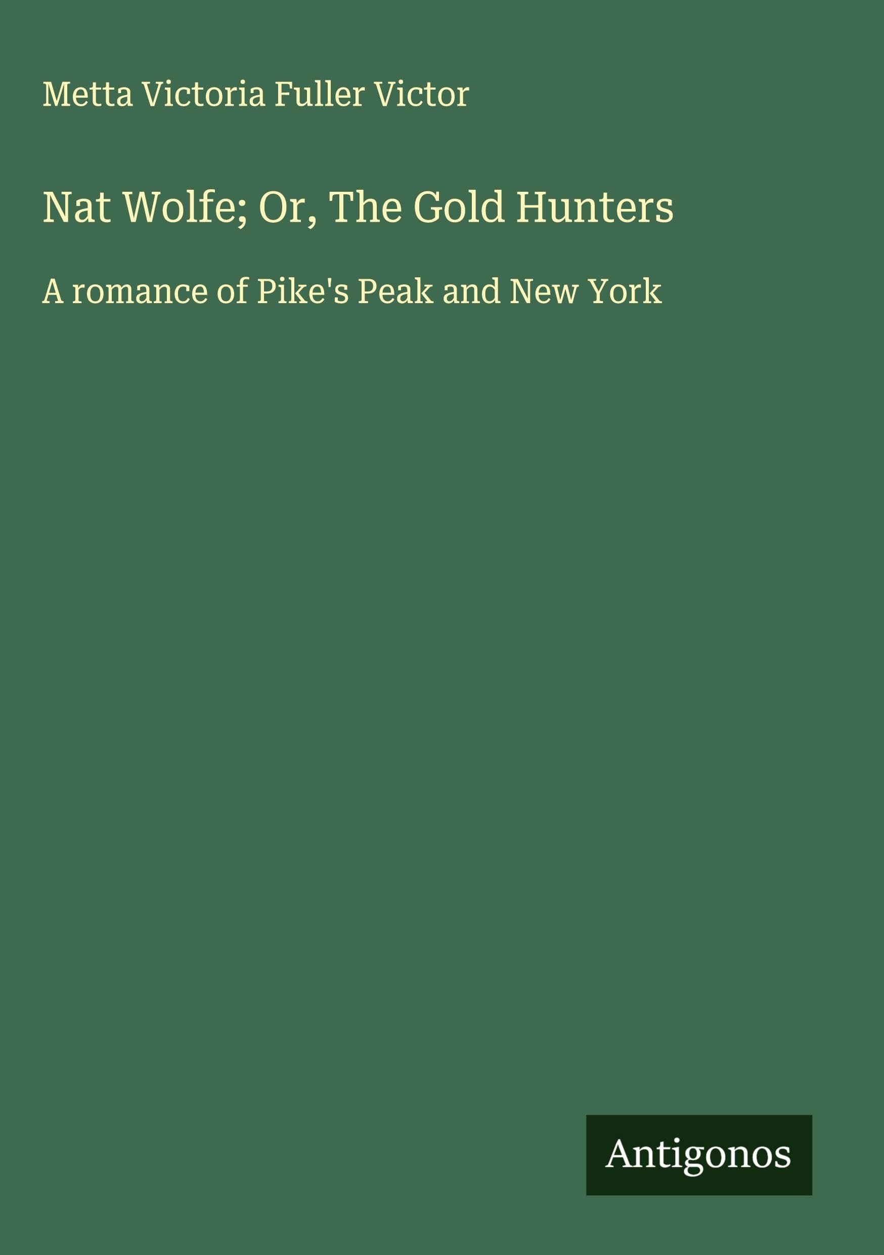 Nat Wolfe; Or, The Gold Hunters Classics