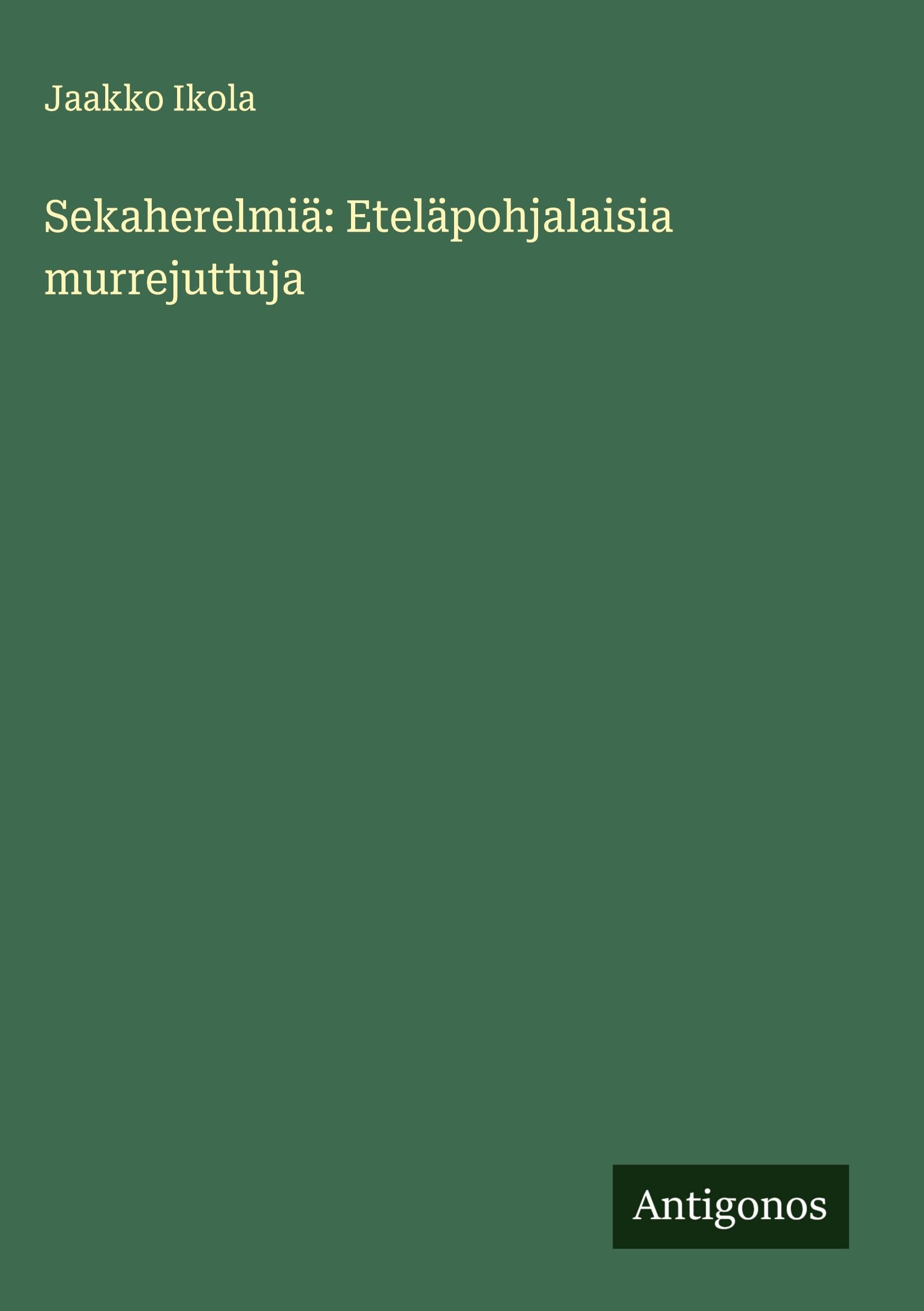 Sekaherelmiä: Eteläpohjalaisia murrejuttuja Classics