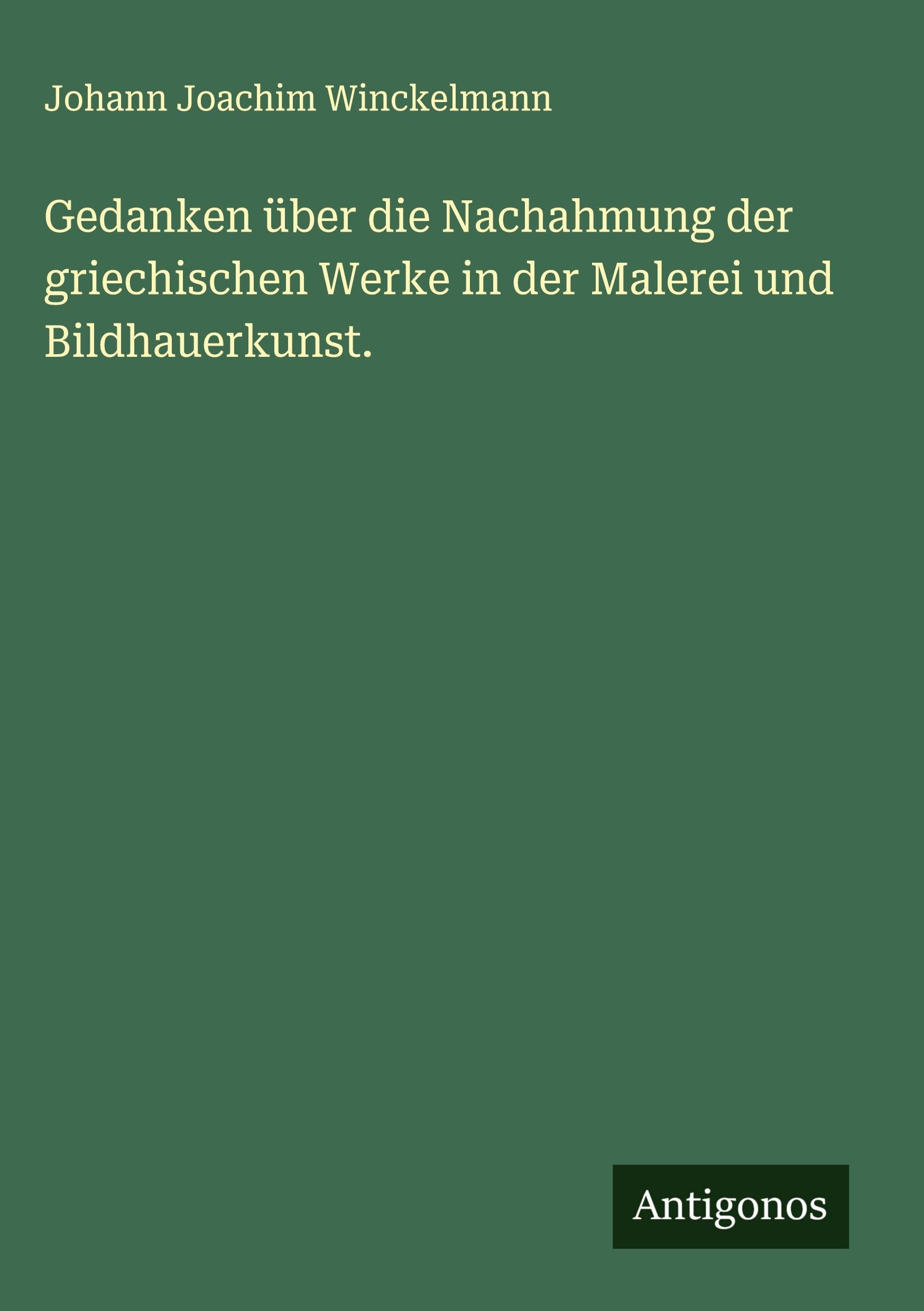 Gedanken über die Nachahmung der griechischen Werke in der Malerei und Bildhauerkunst. Contemporary literature