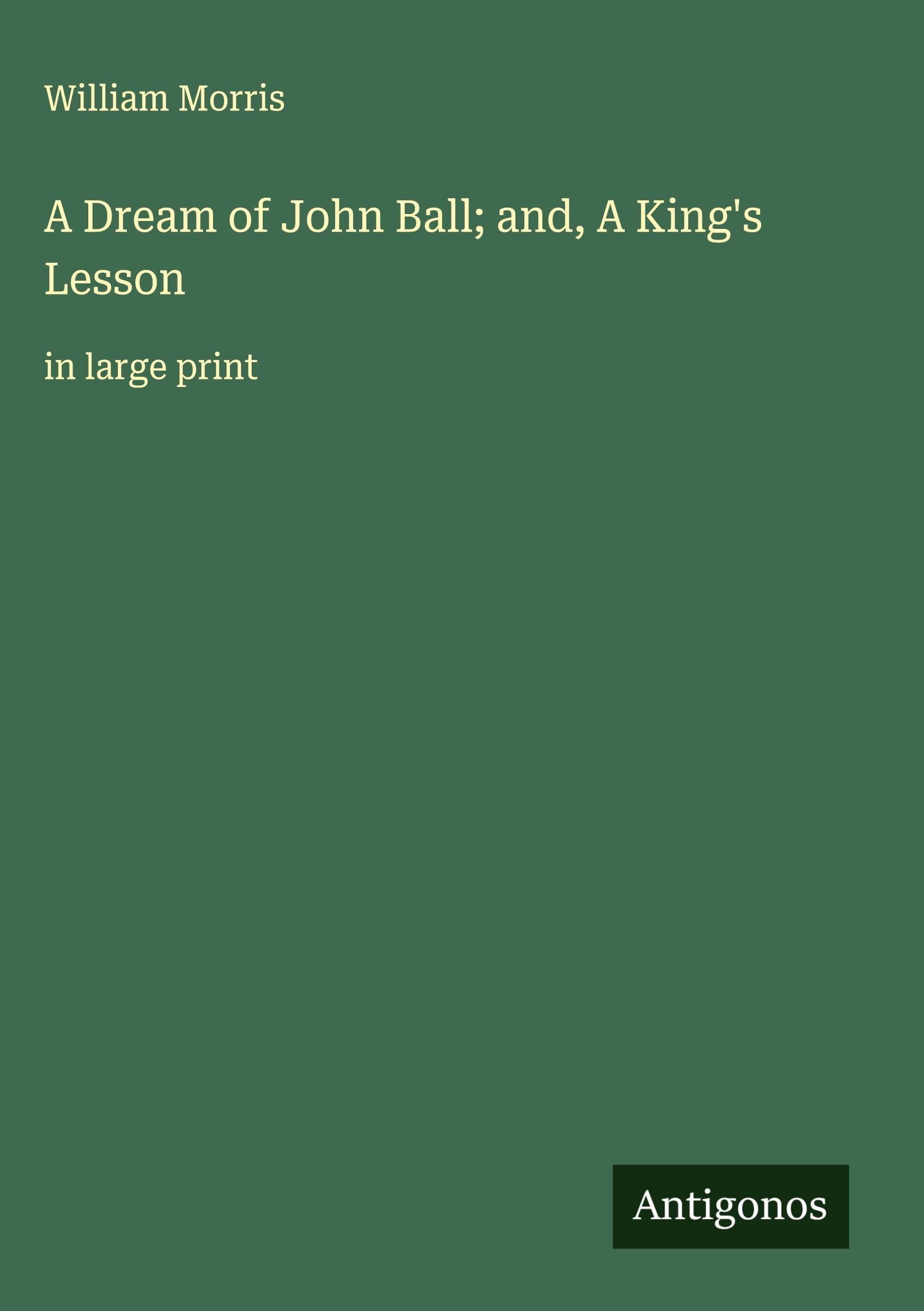 A Dream of John Ball; and, A King's Lesson Classics