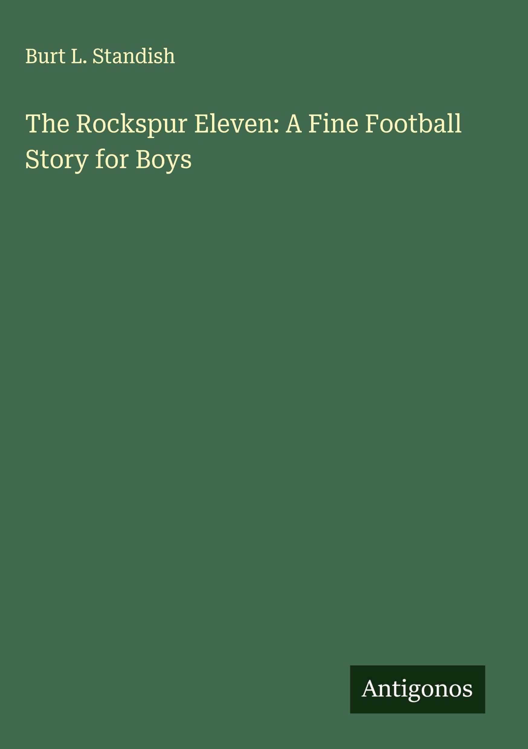 The Rockspur Eleven: A Fine Football Story for Boys Classics
