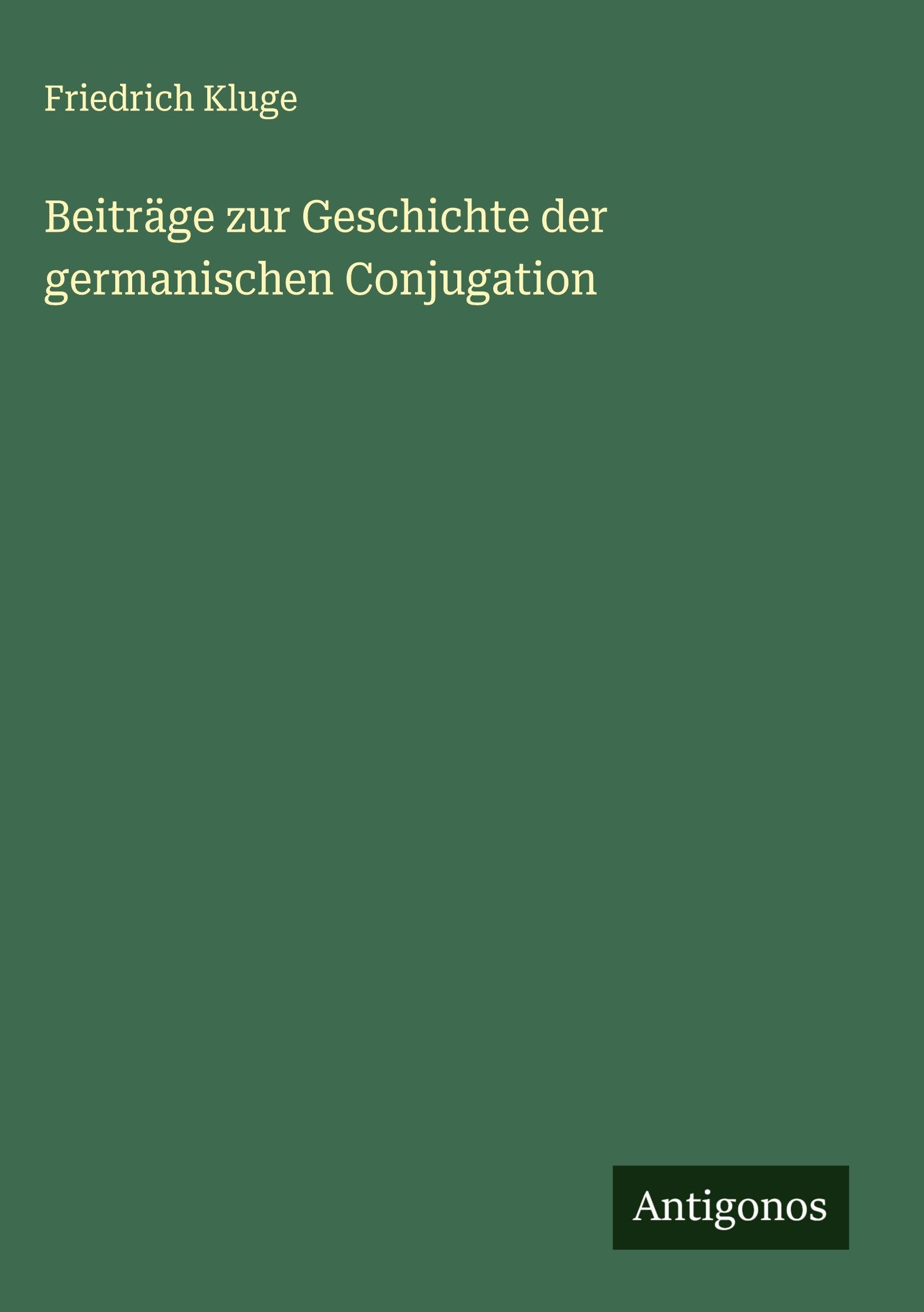 Beiträge zur Geschichte der germanischen Conjugation Classics