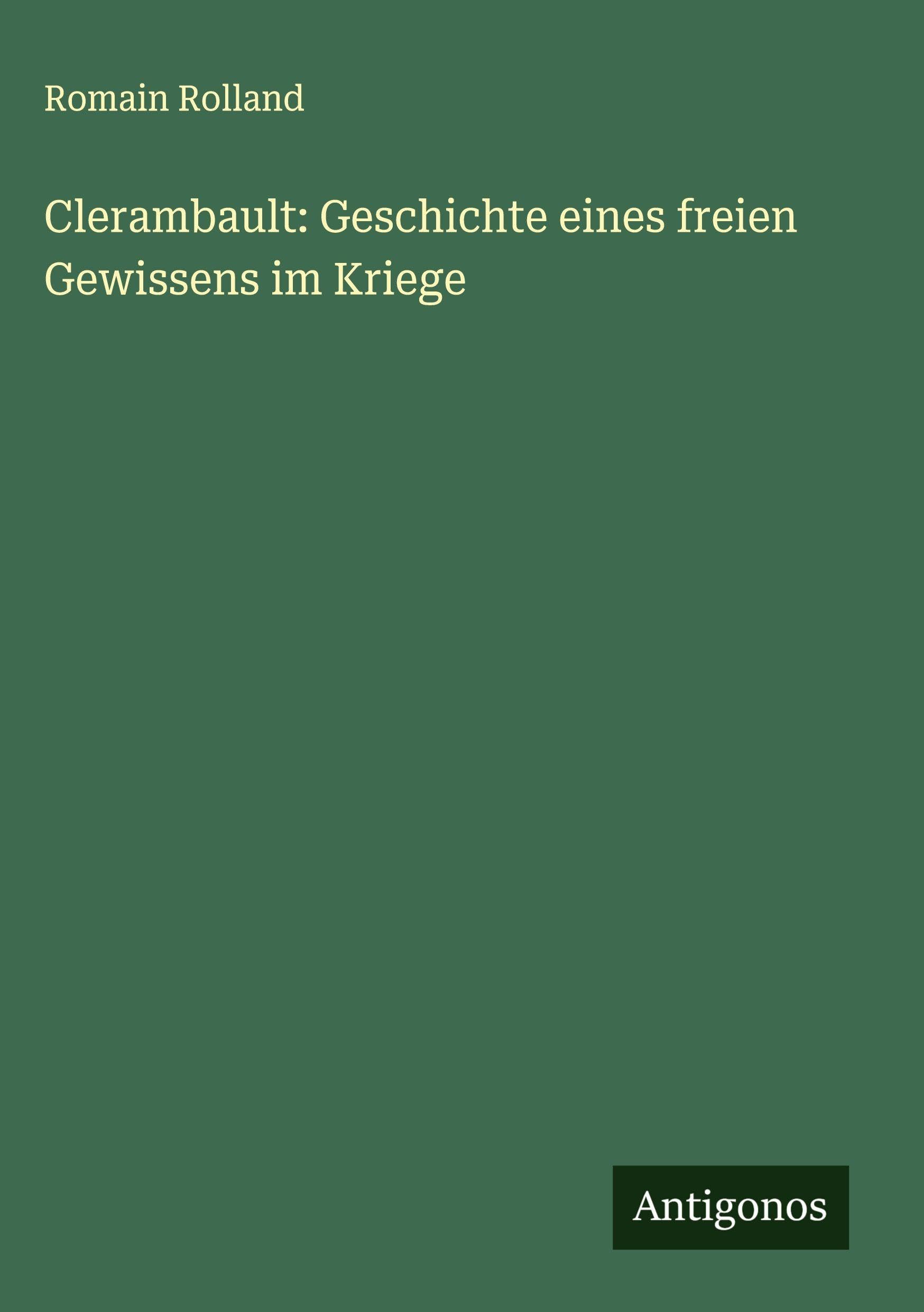 Clerambault: Geschichte eines freien Gewissens im Kriege Classics