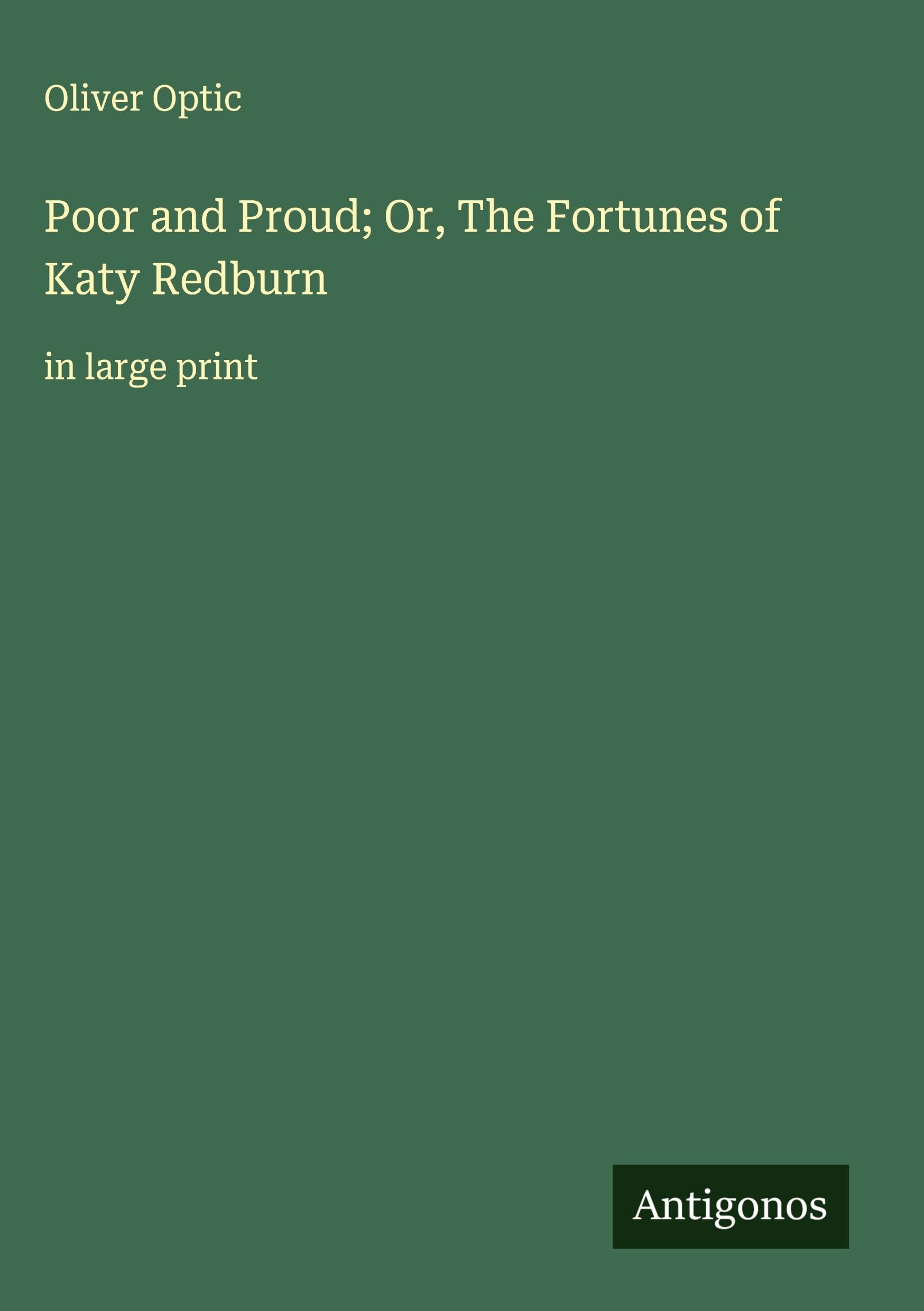 Poor and Proud; Or, The Fortunes of Katy Redburn Classics