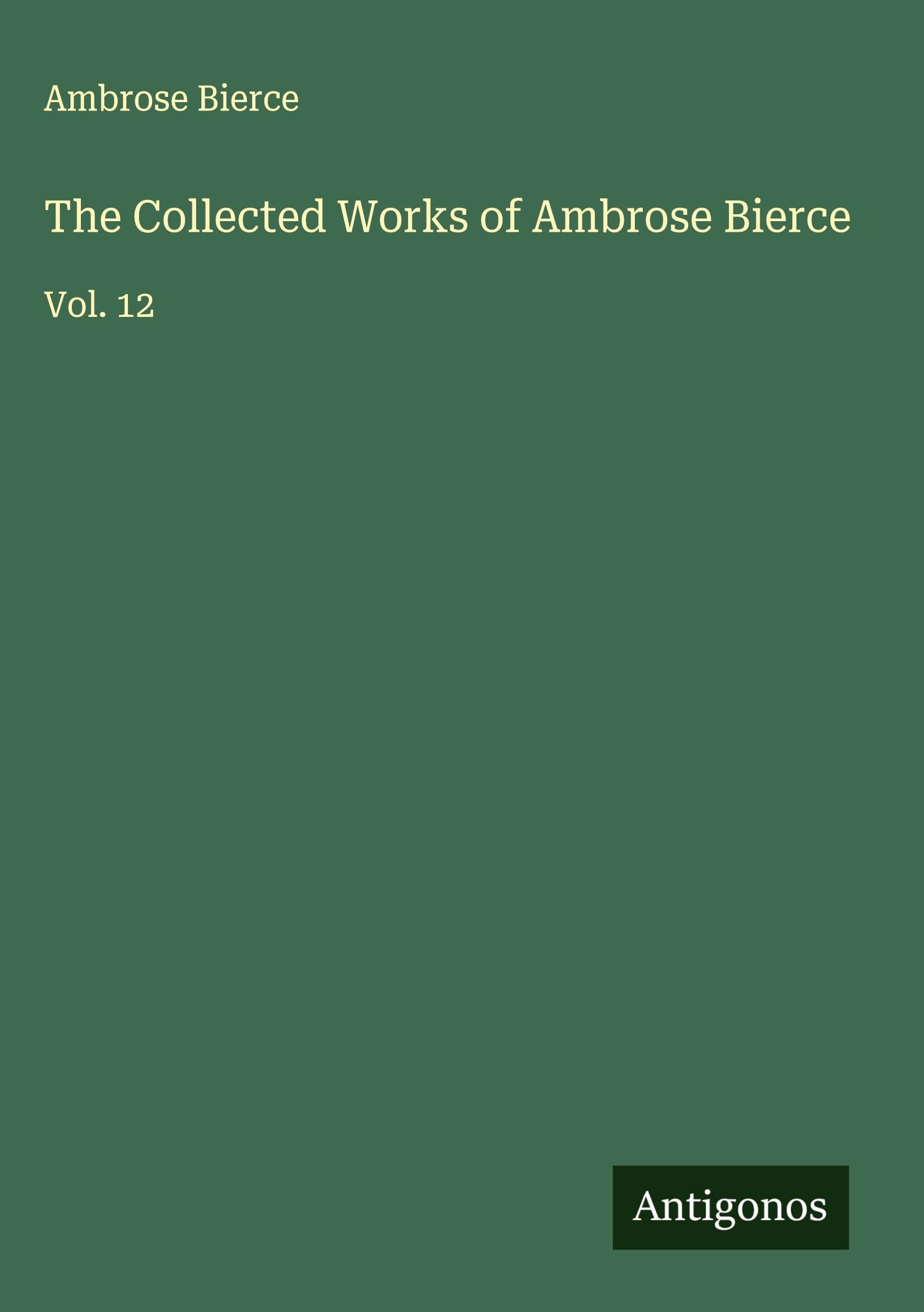 The Collected Works of Ambrose Bierce Classics