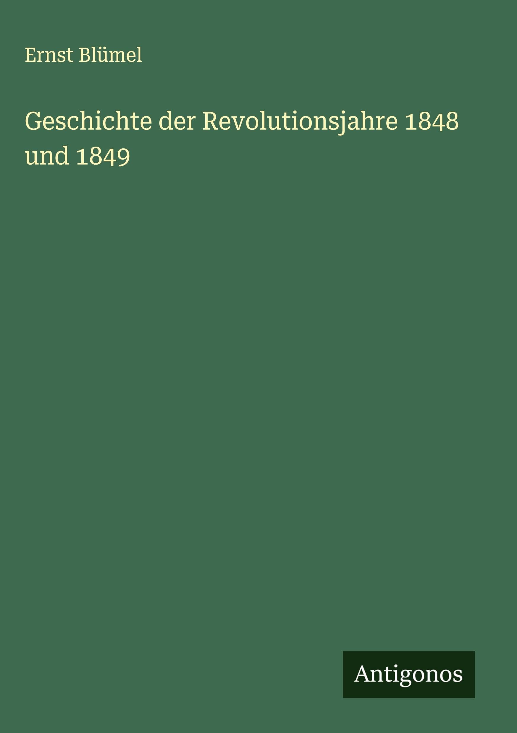 Geschichte der Revolutionsjahre 1848 und 1849 Classics