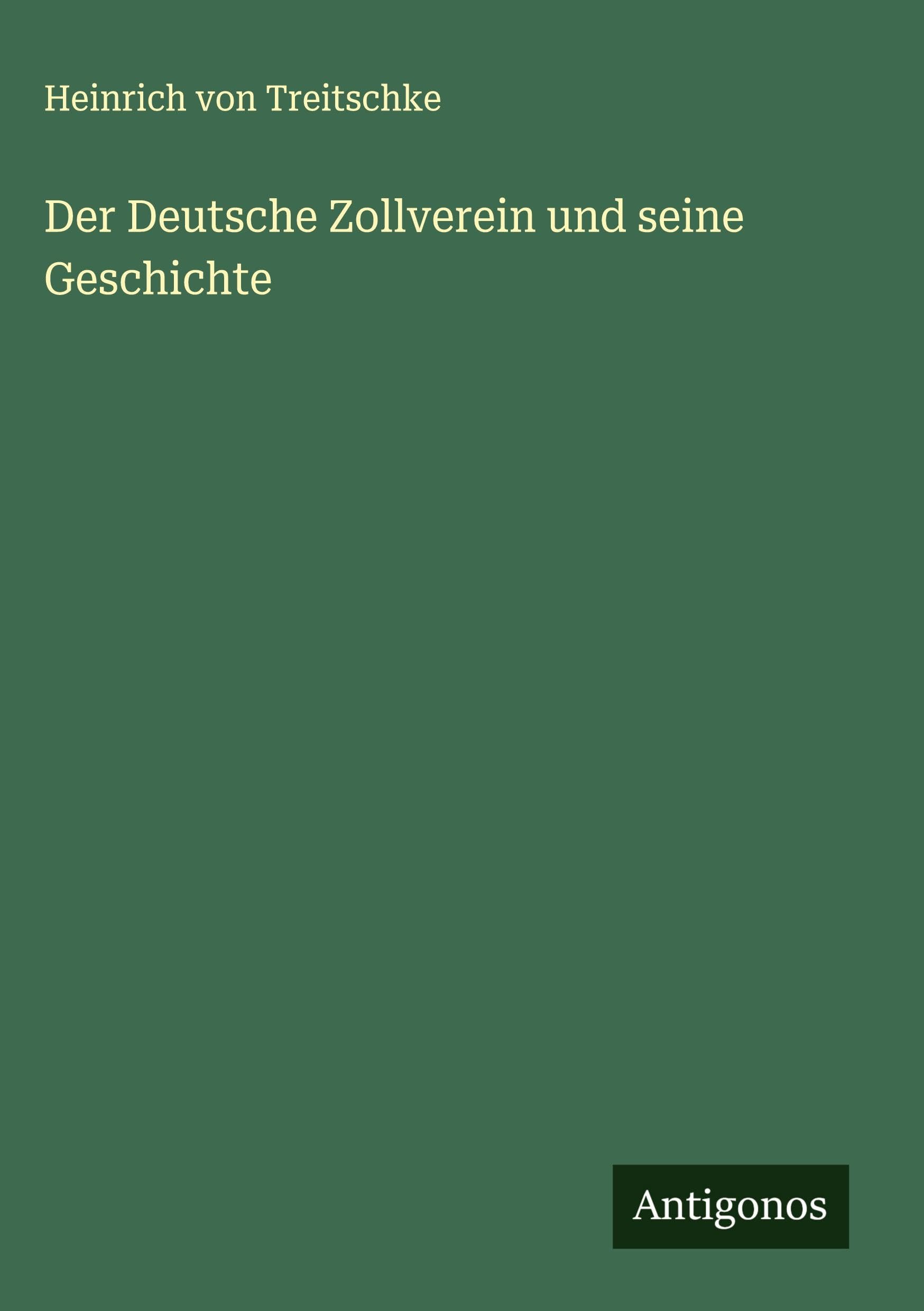 Der Deutsche Zollverein und seine Geschichte Classics
