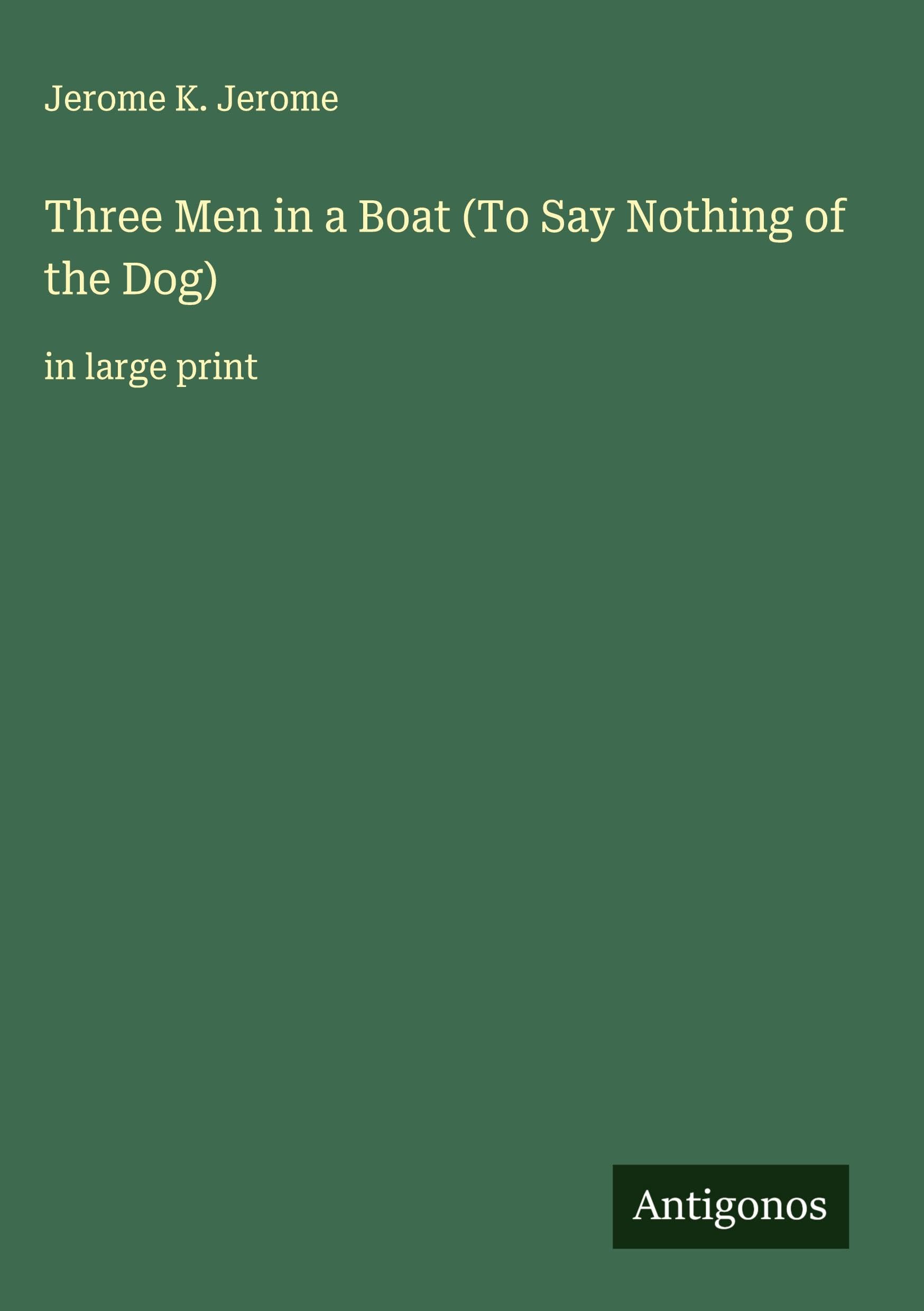 Three Men in a Boat (To Say Nothing of the Dog) Classics