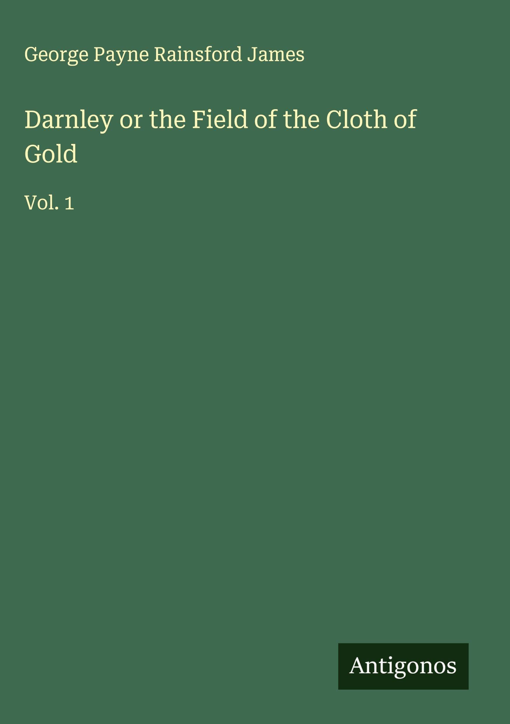 Darnley or the Field of the Cloth of Gold Classics