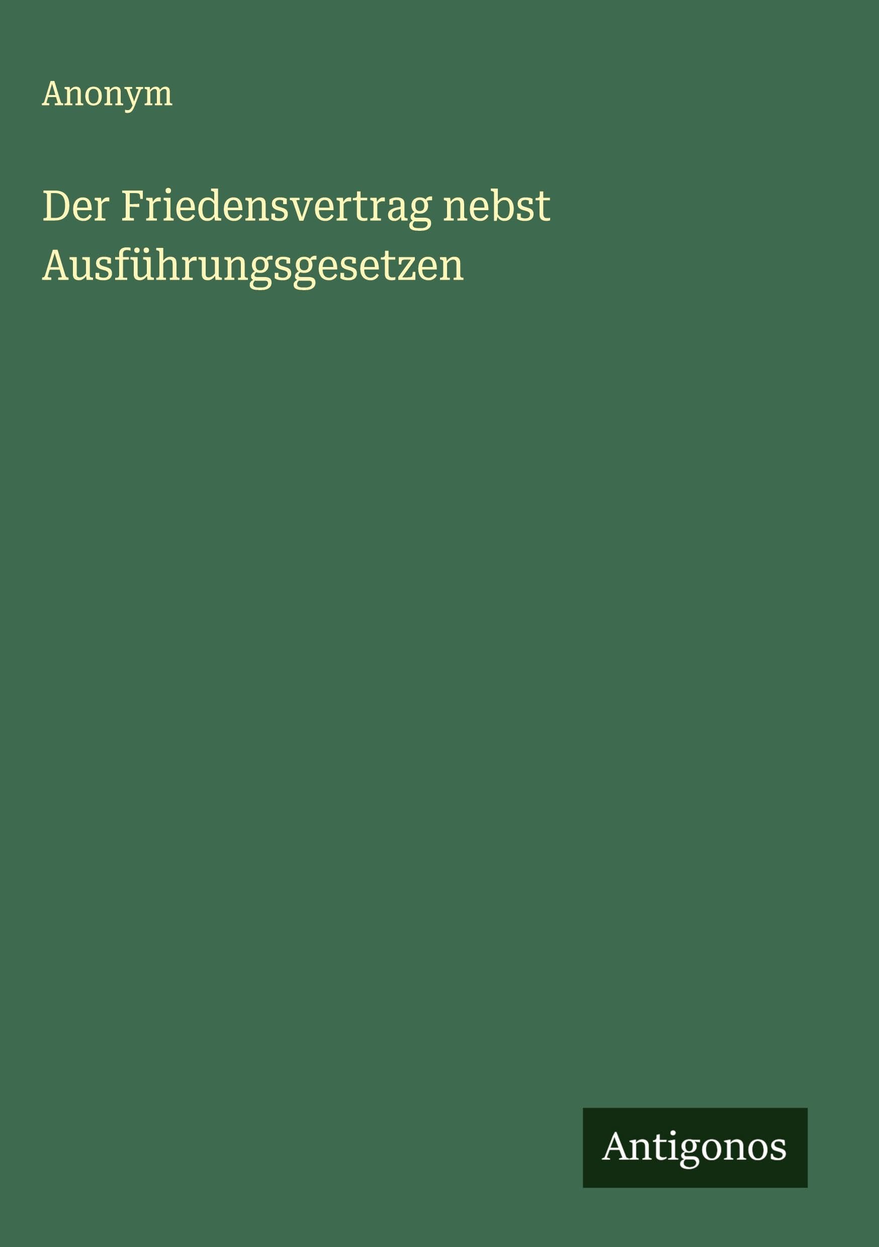 Der Friedensvertrag nebst Ausführungsgesetzen Classics