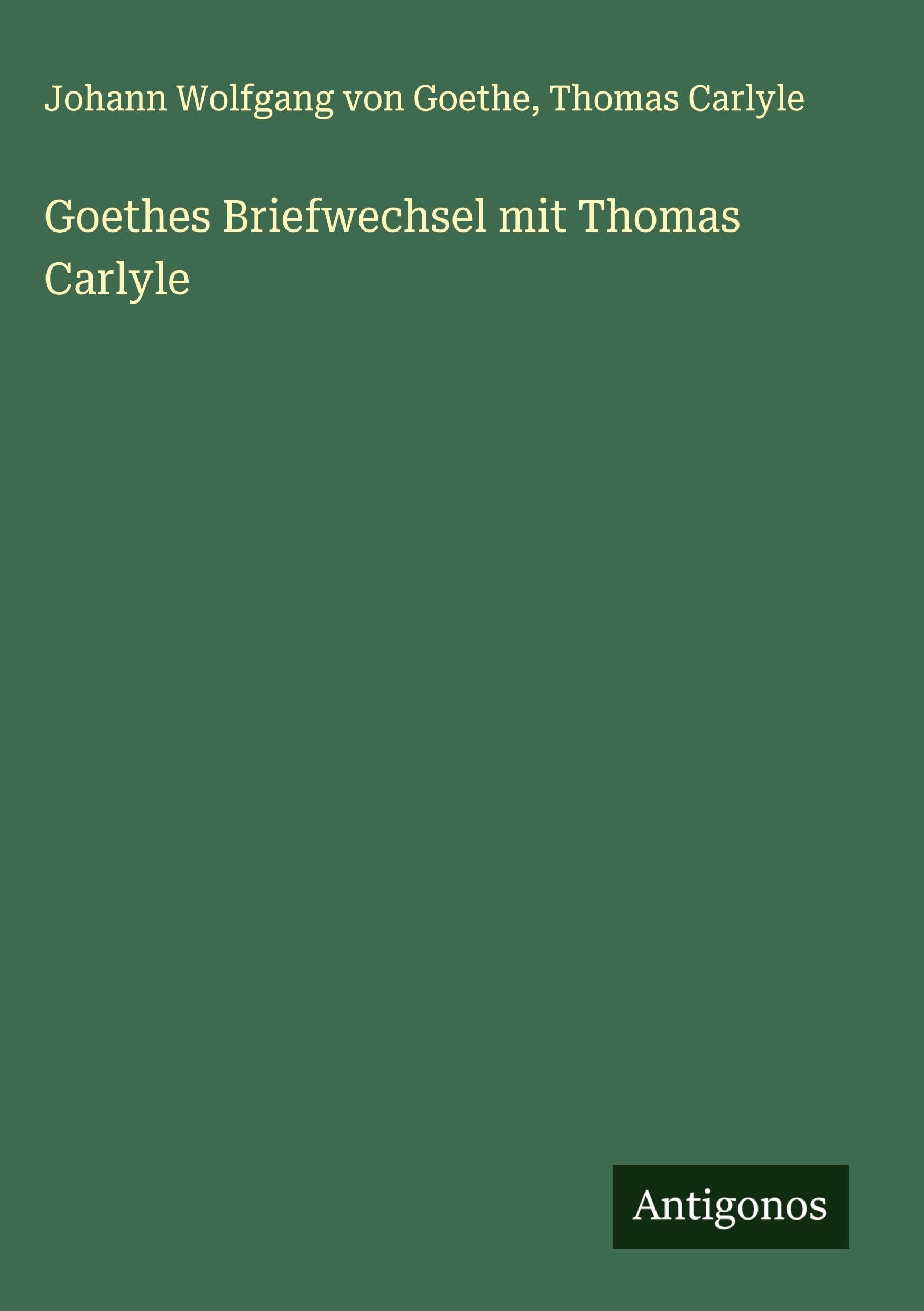 Goethes Briefwechsel mit Thomas Carlyle Classics