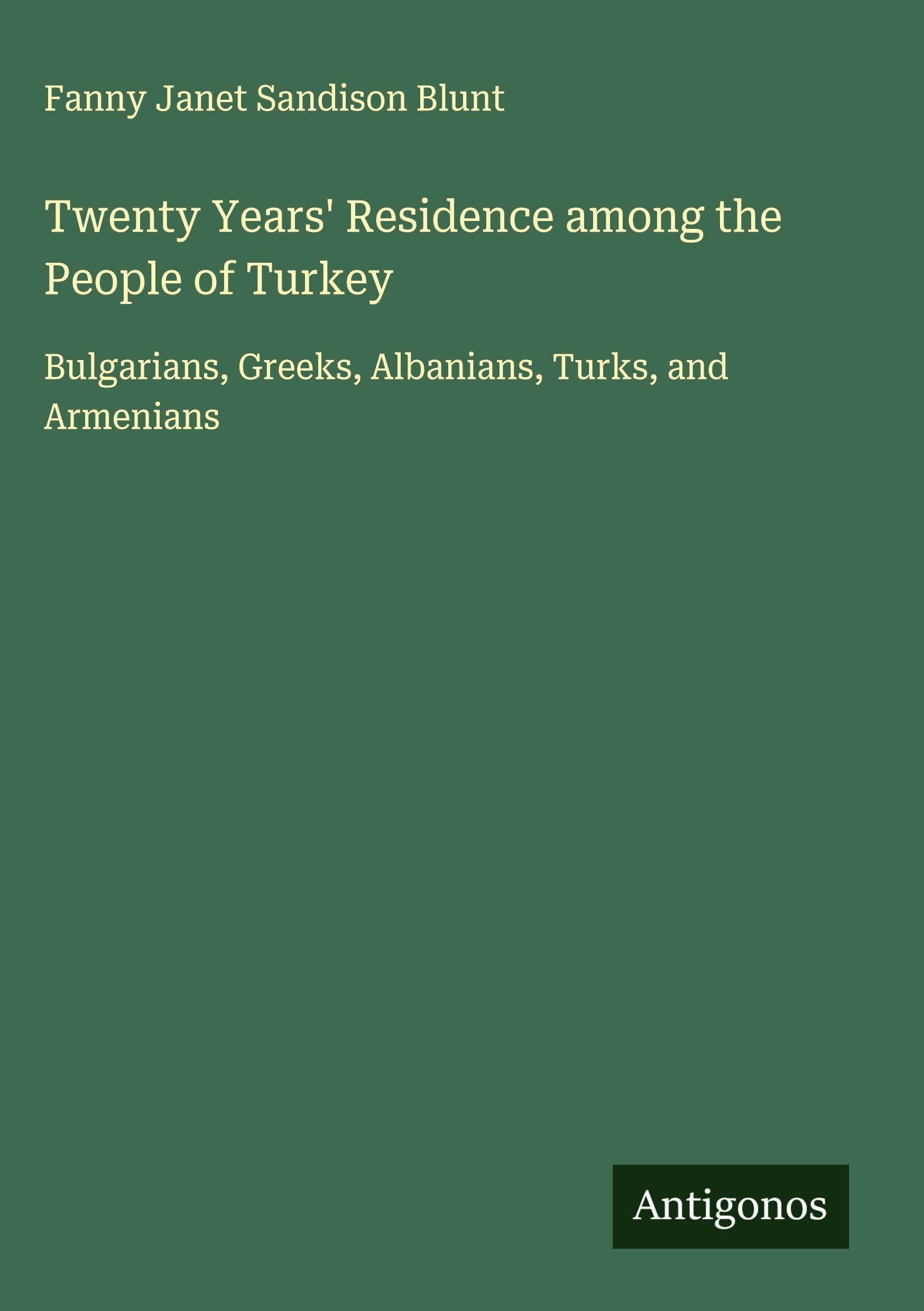 Twenty Years' Residence among the People of Turkey Classics