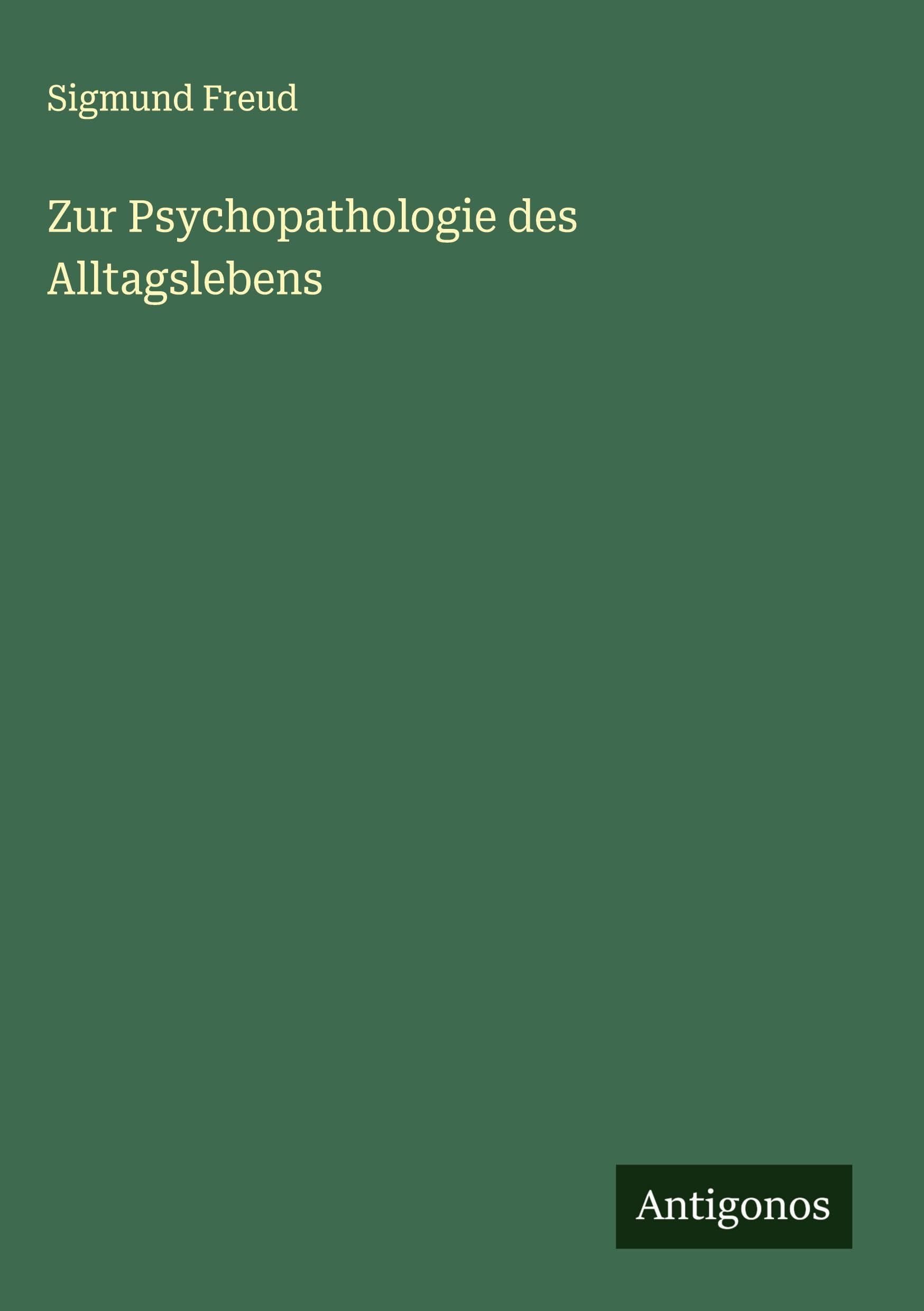 Zur Psychopathologie des Alltagslebens Classics