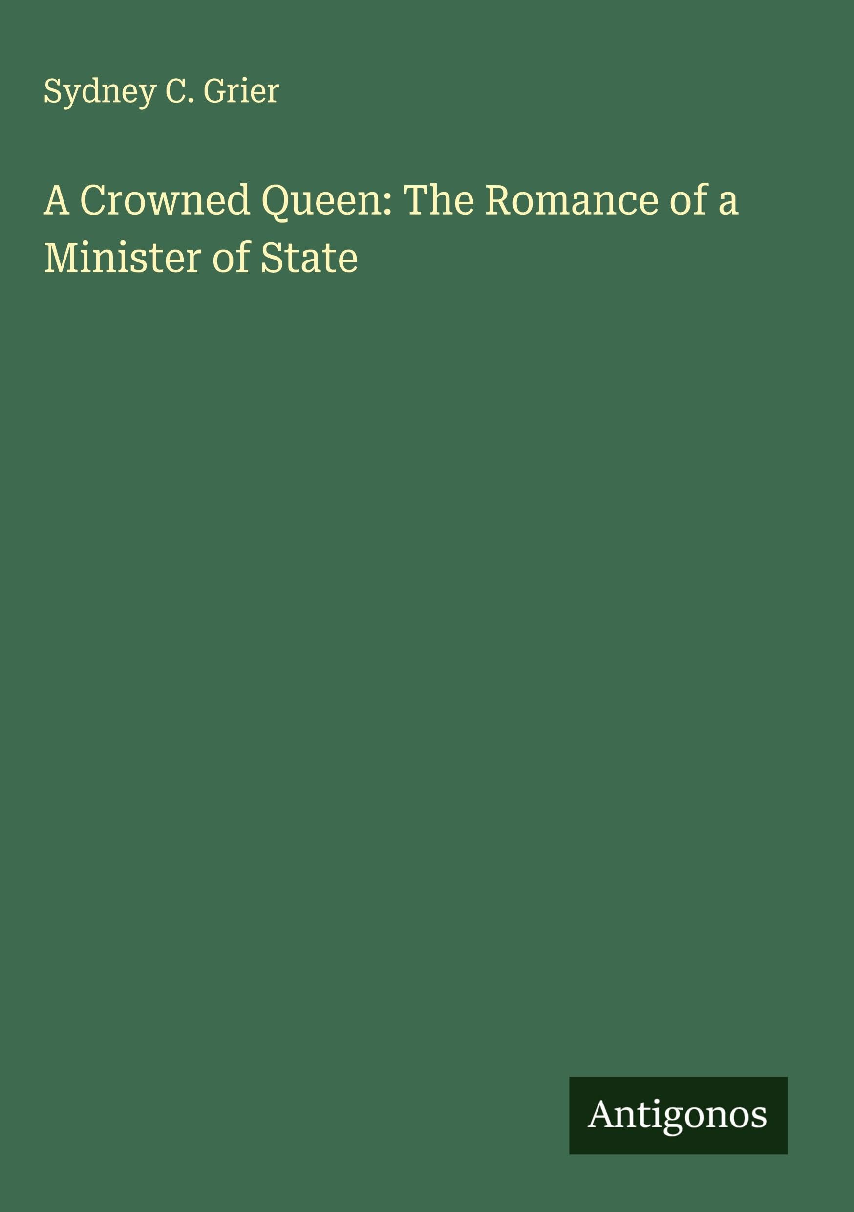 A Crowned Queen: The Romance of a Minister of State Classics
