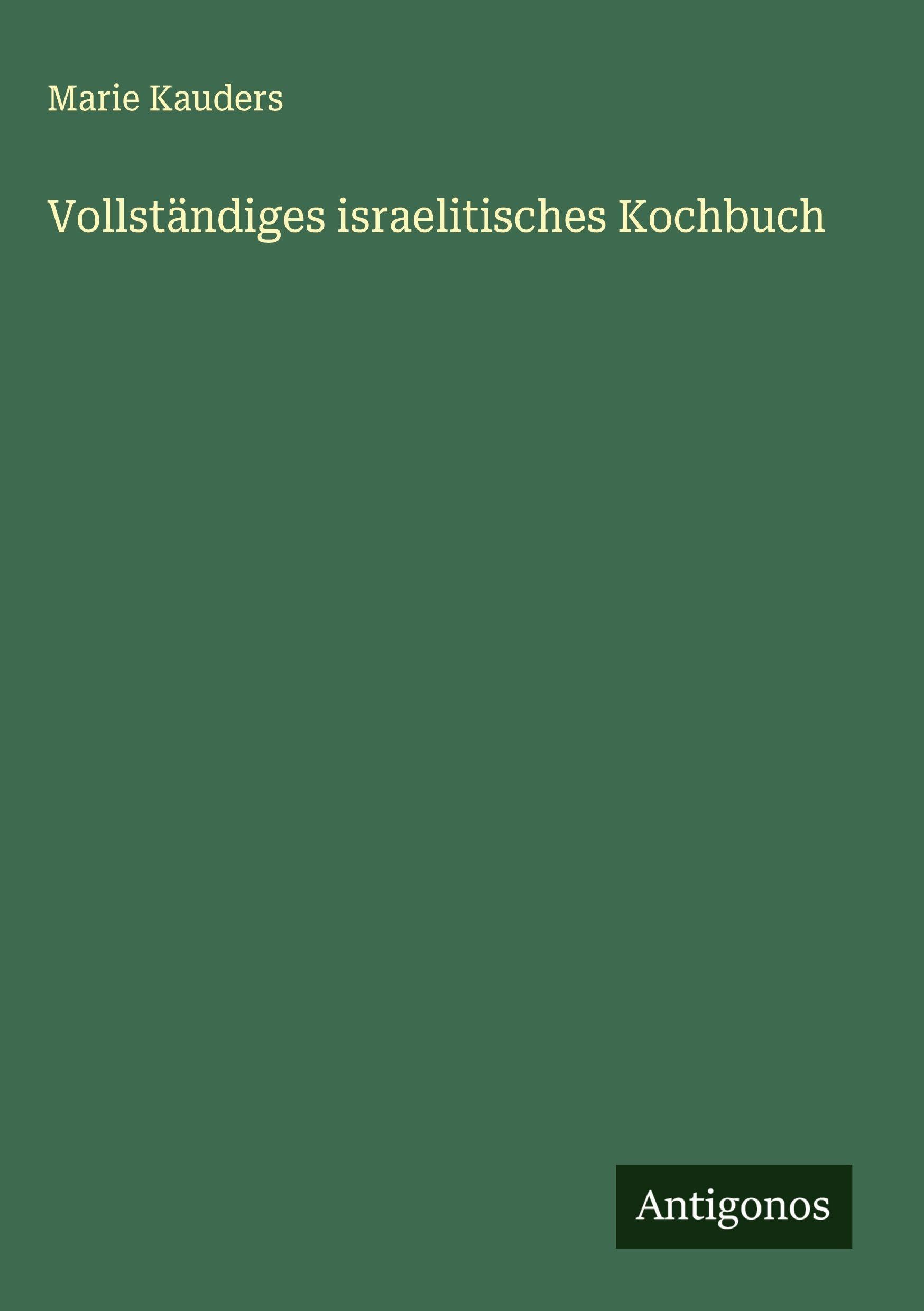 Vollständiges israelitisches Kochbuch Classics