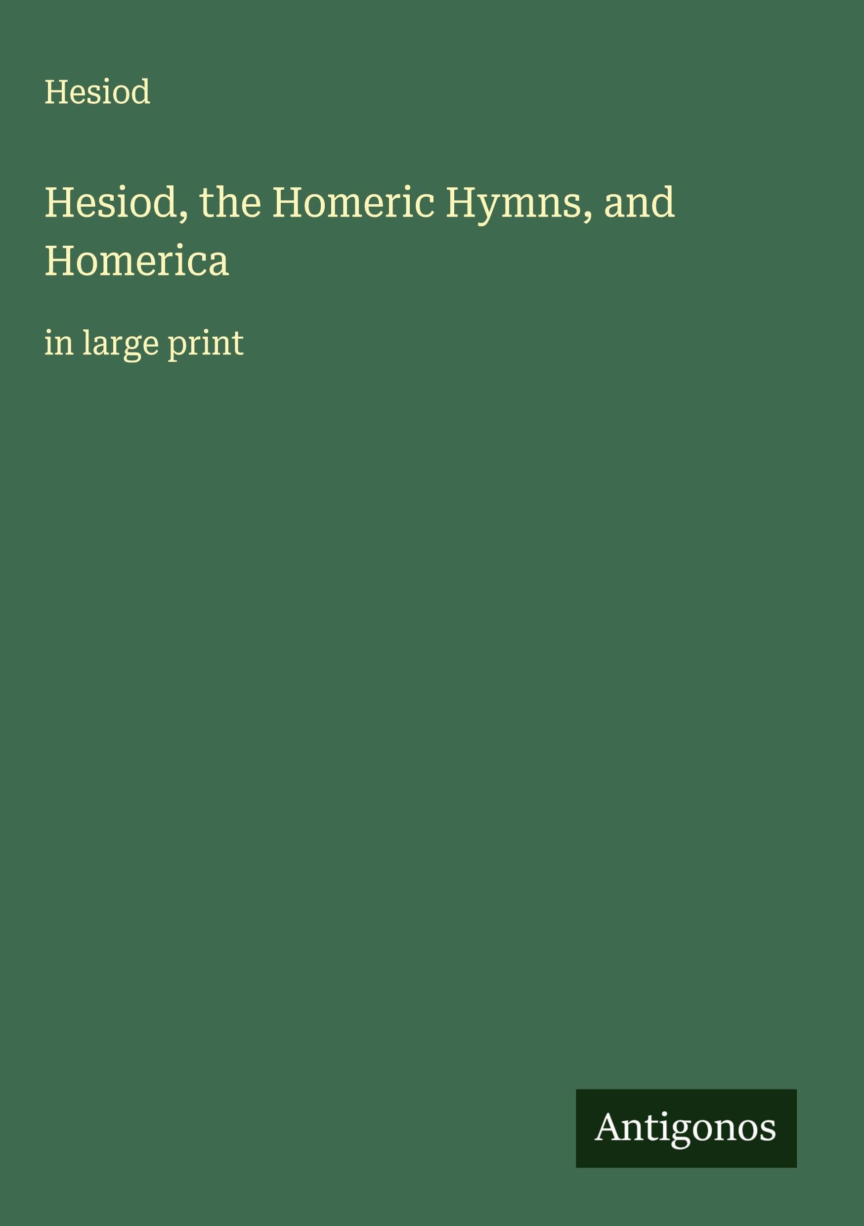 Hesiod, the Homeric Hymns, and Homerica Classics