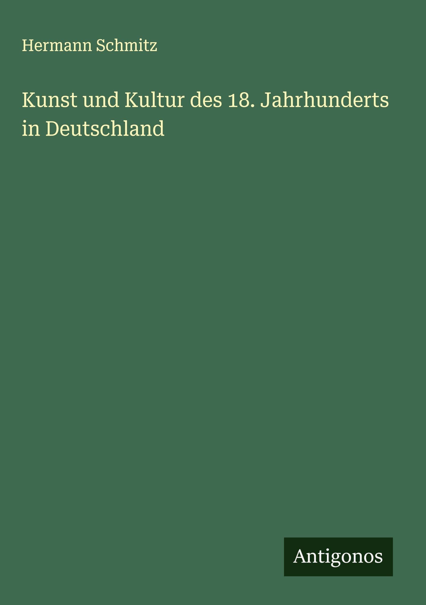 Kunst und Kultur des 18. Jahrhunderts in Deutschland Classics