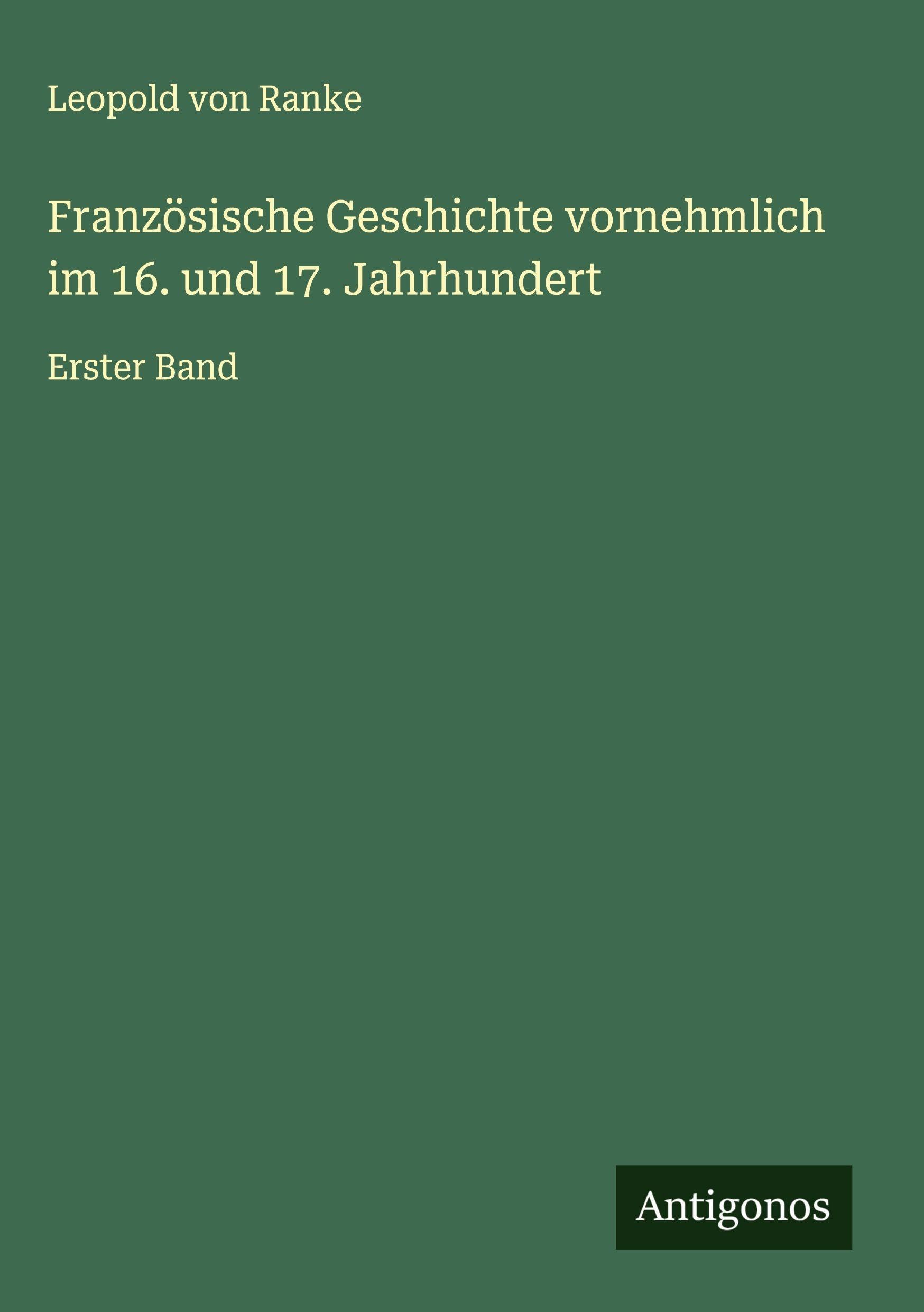 Französische Geschichte vornehmlich im 16. und 17. Jahrhundert Classics