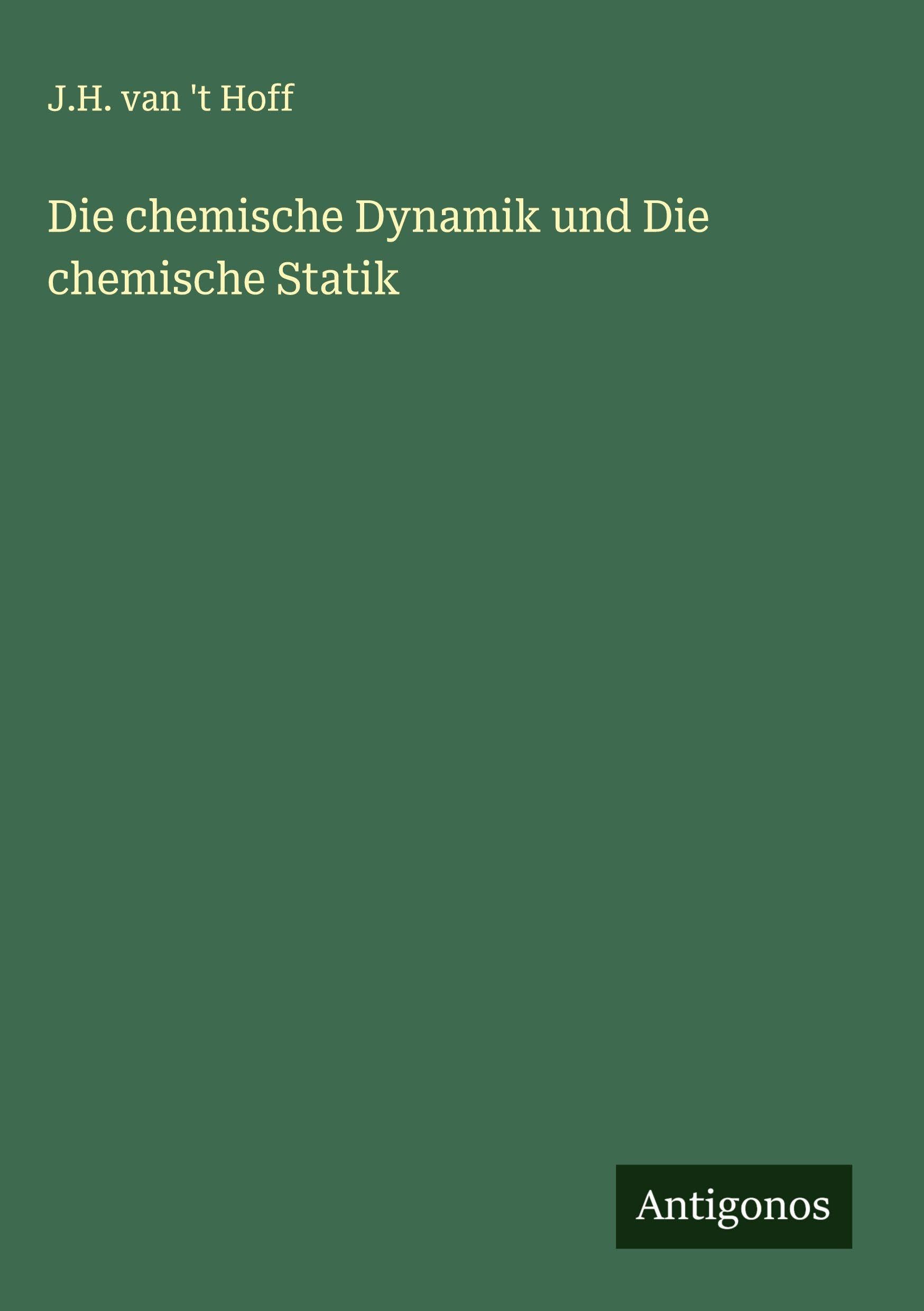 Die chemische Dynamik und Die chemische Statik Classics