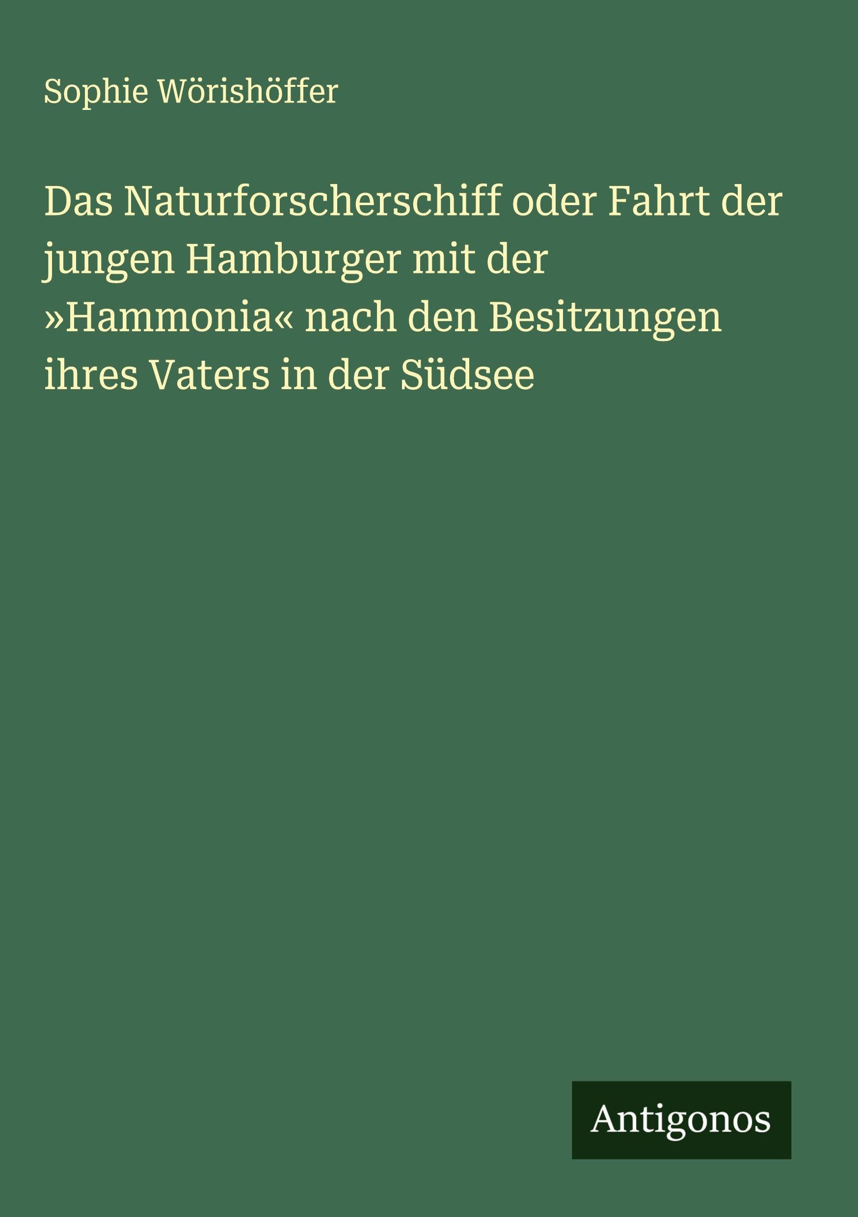Das Naturforscherschiff oder Fahrt der jungen Hamburger mit der 'Hammonia' nach den Besitzungen ihres Vaters in der Südsee Classics