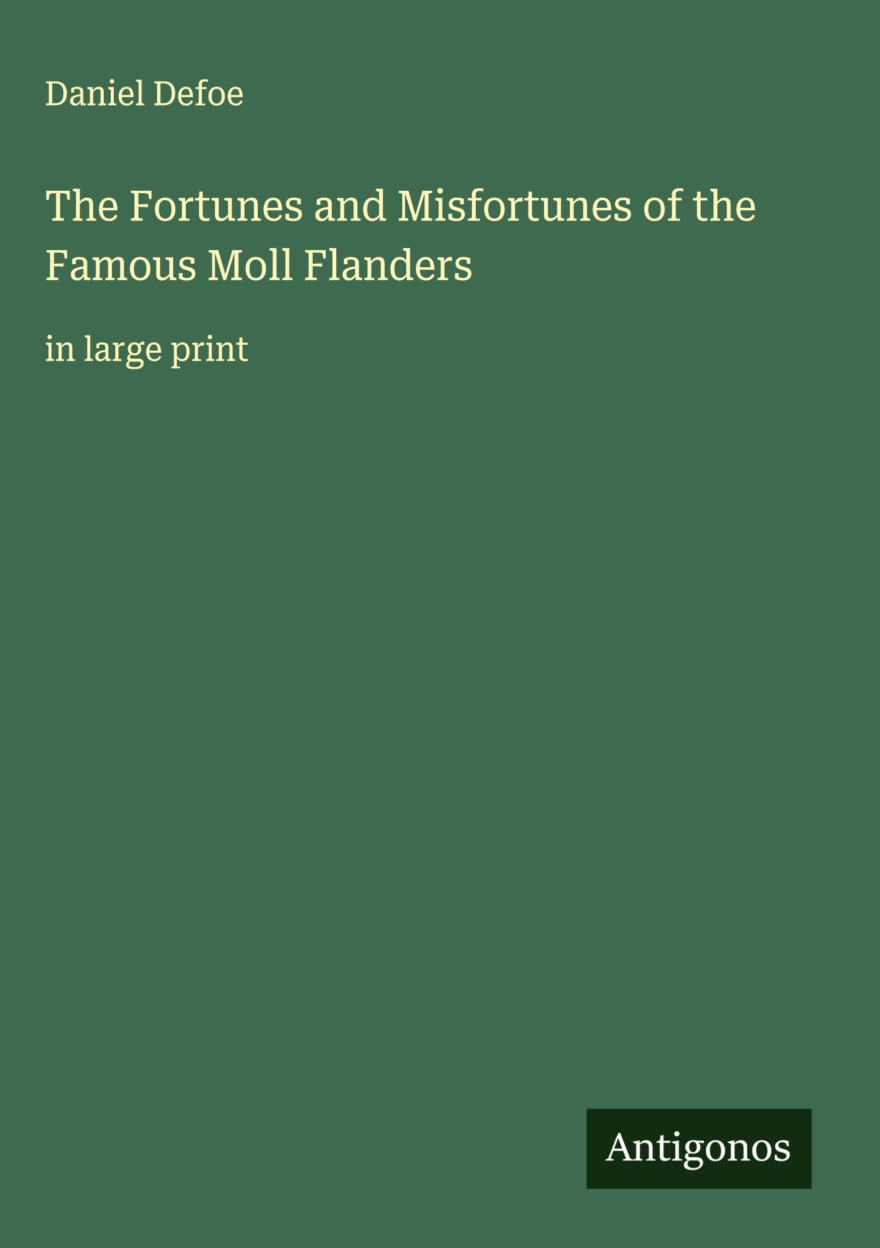 The Fortunes and Misfortunes of the Famous Moll Flanders Classics